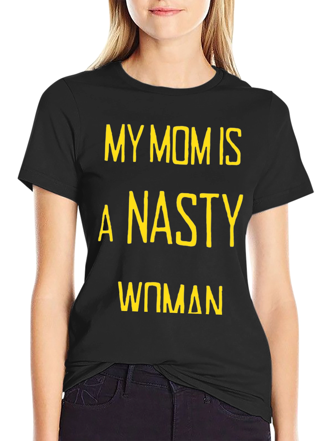 My Mom is a Nasty Woman T-Shirt