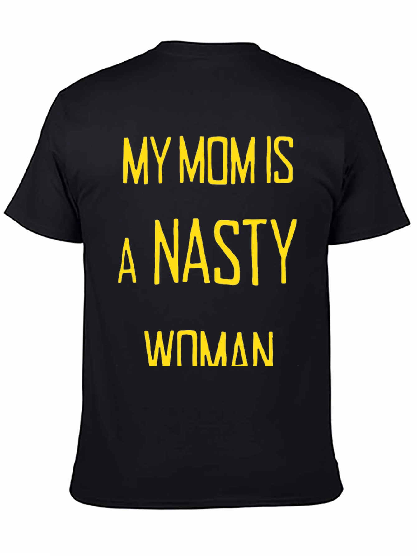 My Mom is a Nasty Woman T-Shirt