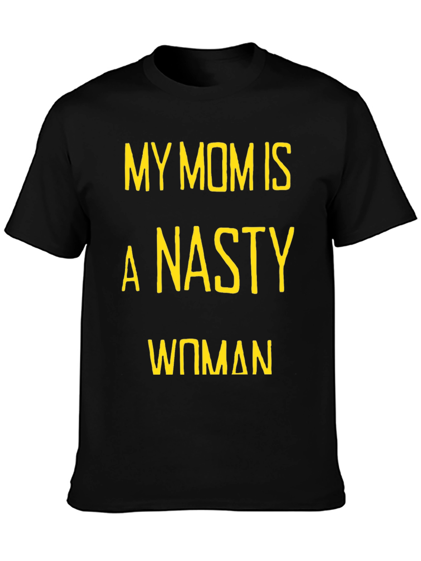 My Mom is a Nasty Woman T-Shirt