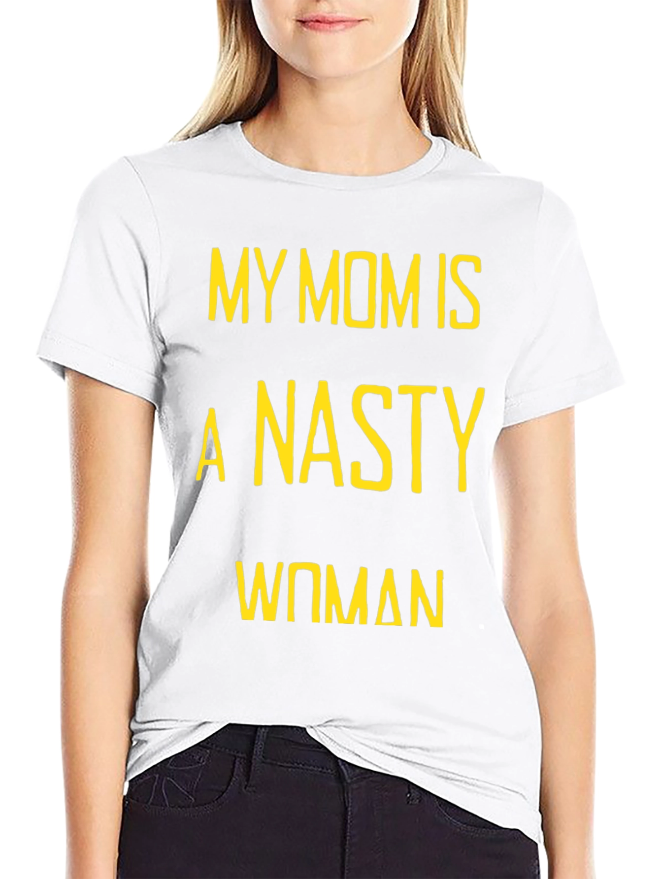 My Mom is a Nasty Woman T-Shirt