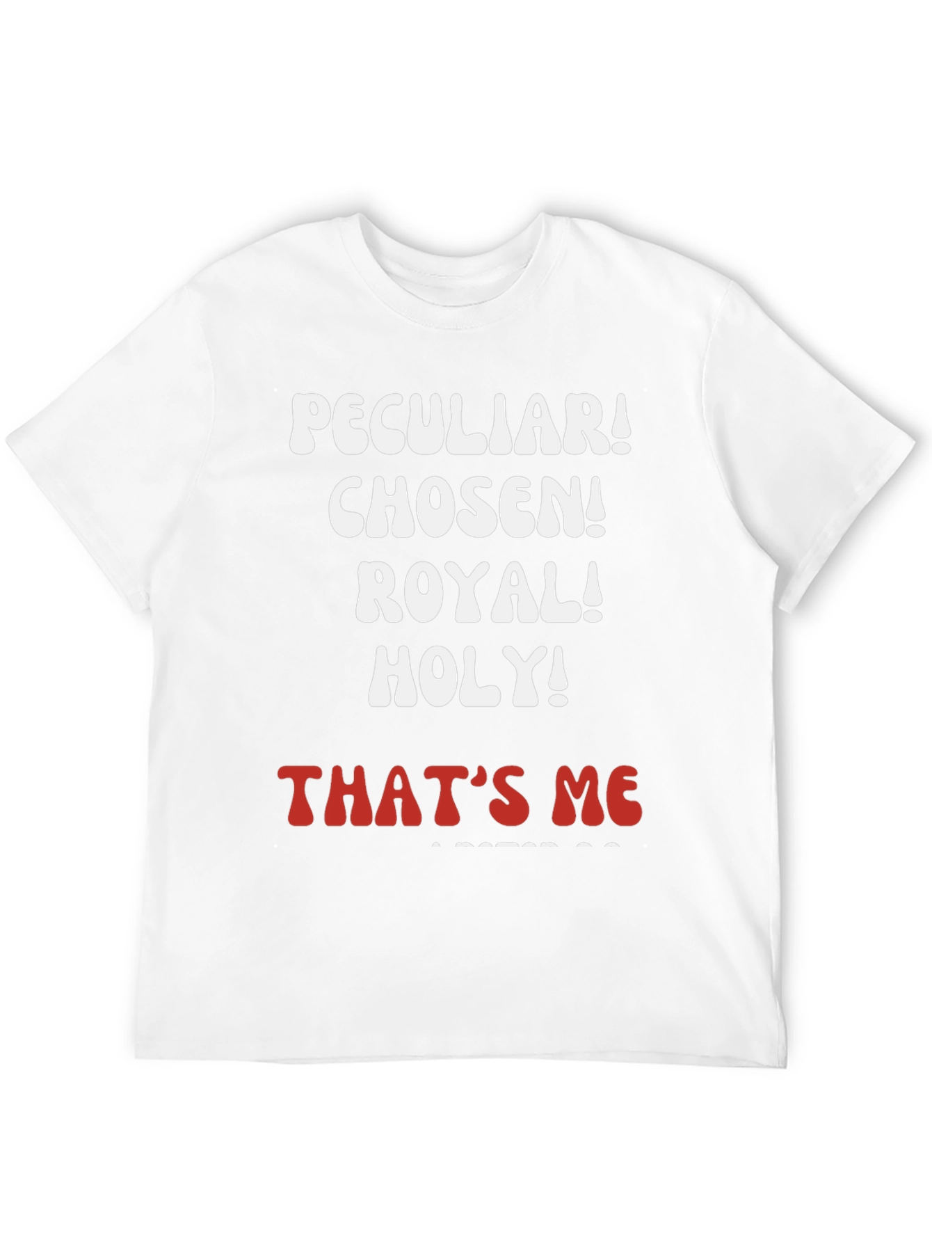 Peculiar Chosen Royal Holy T-Shirt
