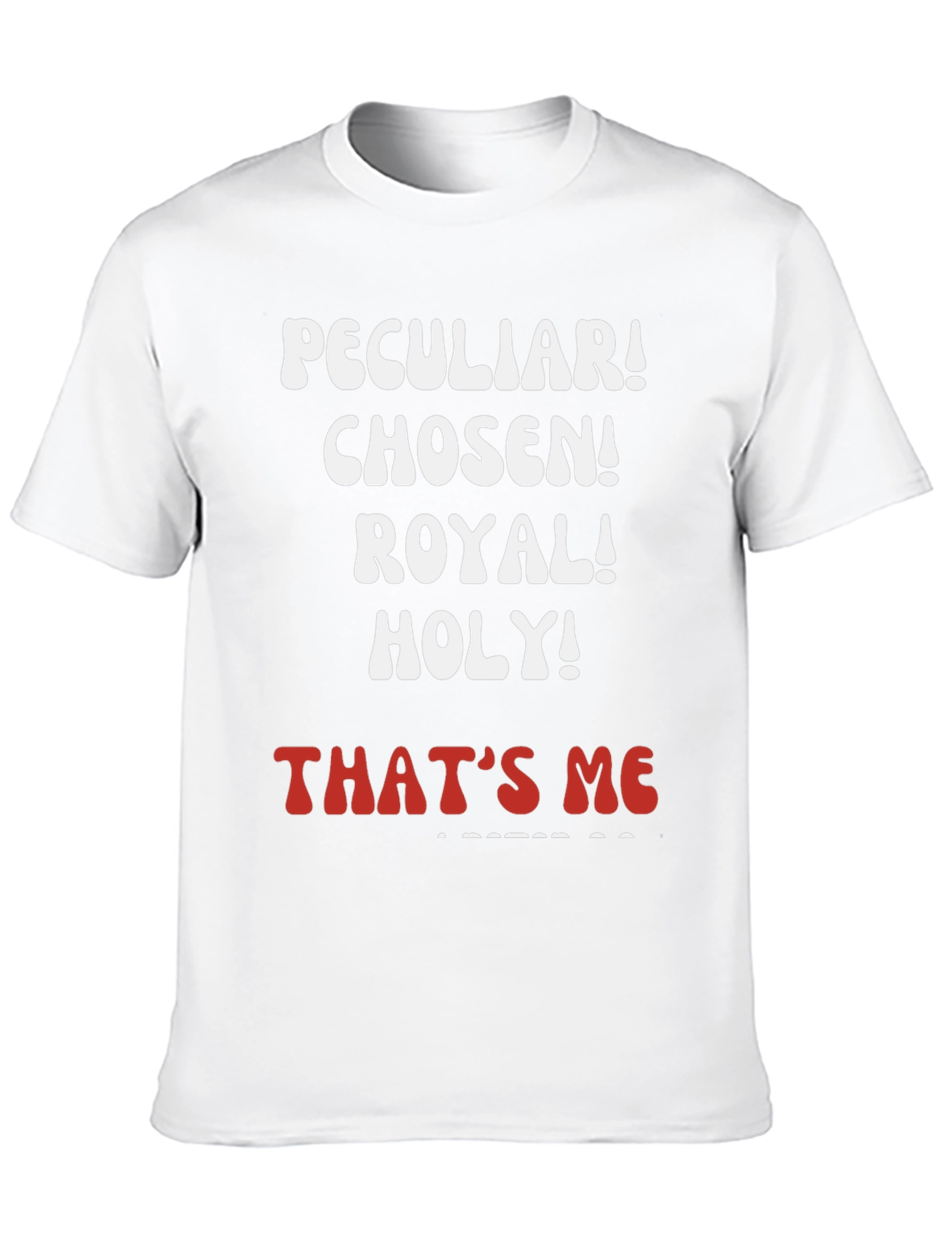 Peculiar Chosen Royal Holy T-Shirt