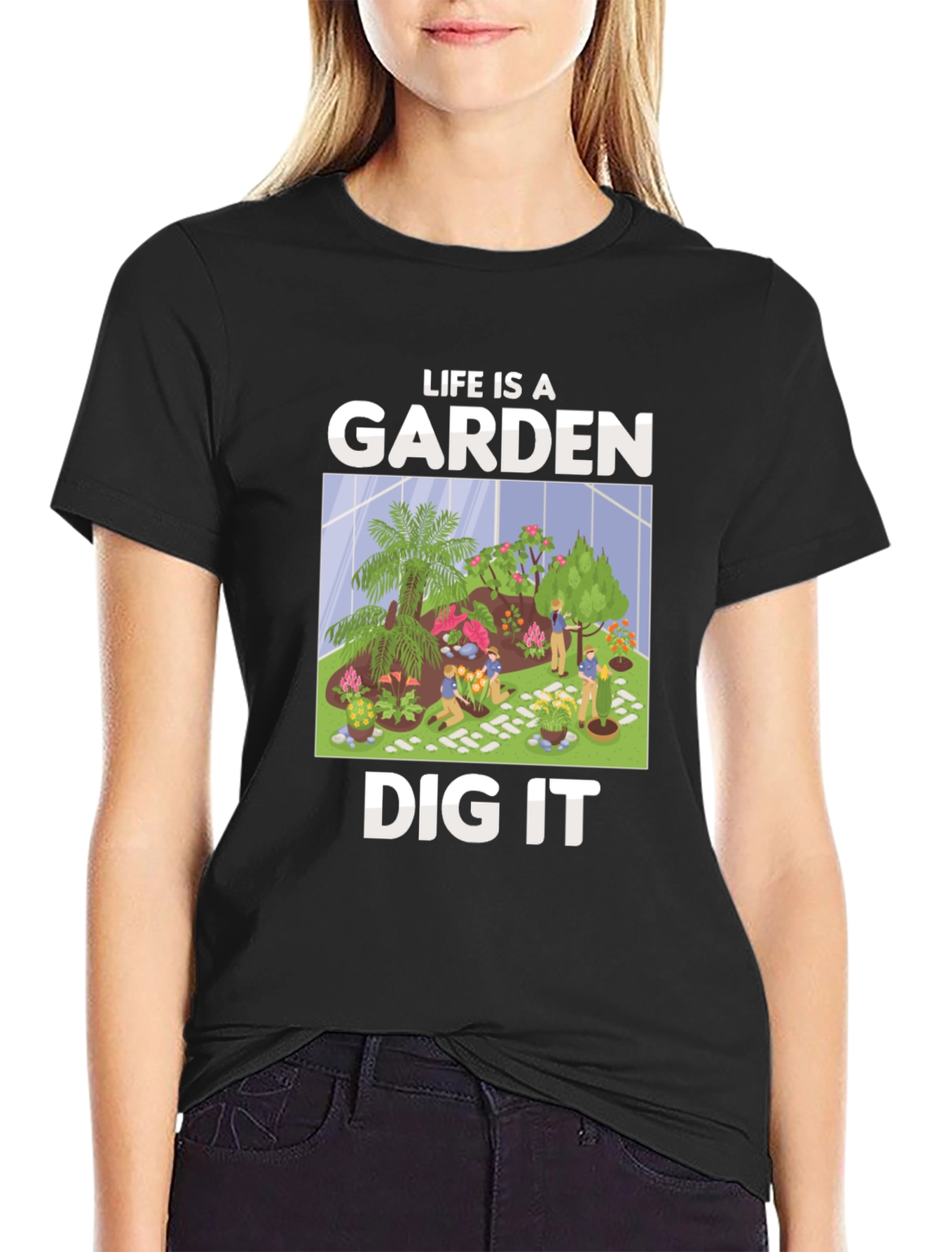 Life is a Garden Dig It T-Shirt