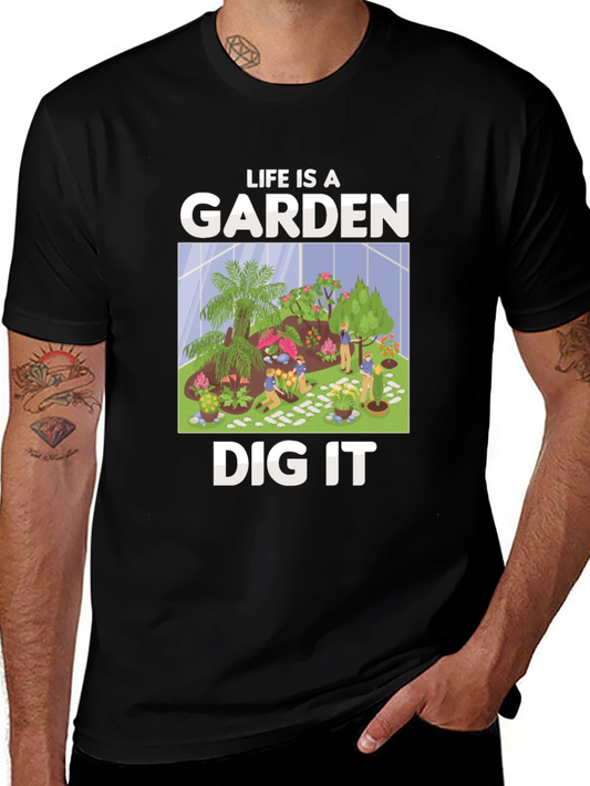 Life is a Garden Dig It T-Shirt