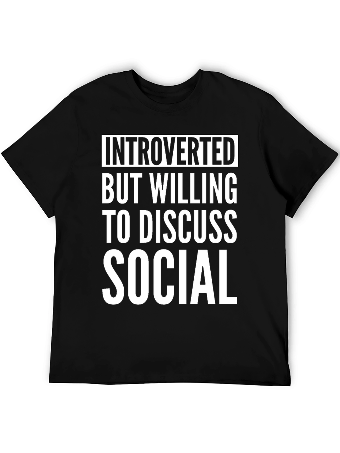 Introverted But Willing to Discuss Social T-Shirt
