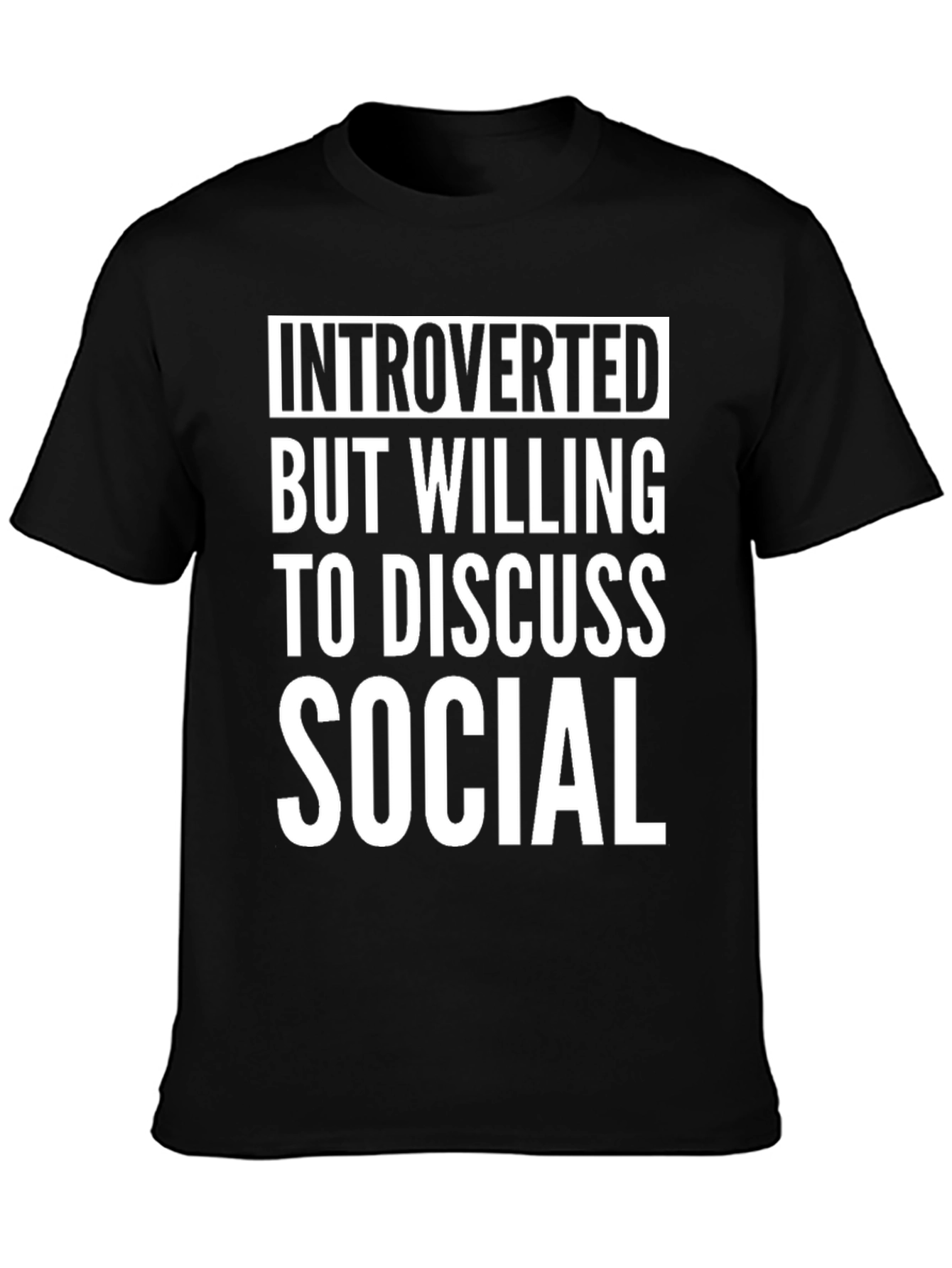 Introverted But Willing to Discuss Social T-Shirt