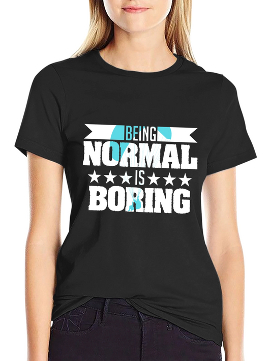 Being Normal is Boring Graphic Tee