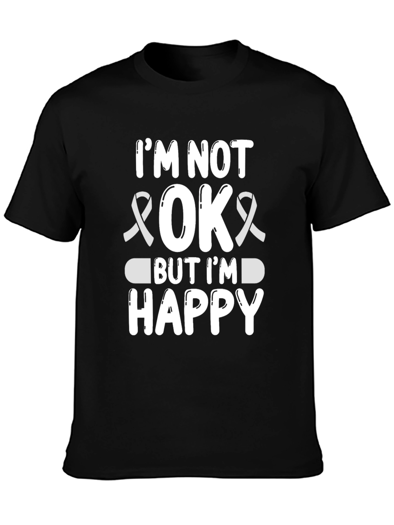 Im Not OK But Im Happy Graphic Tee