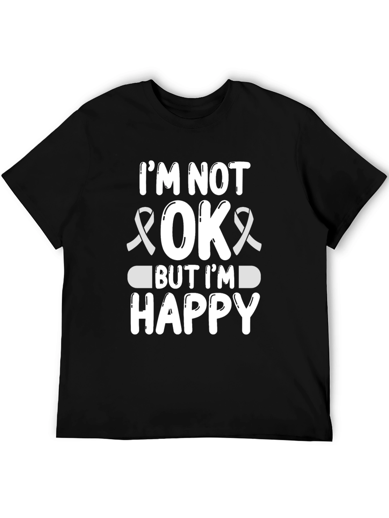 Im Not OK But Im Happy Graphic Tee