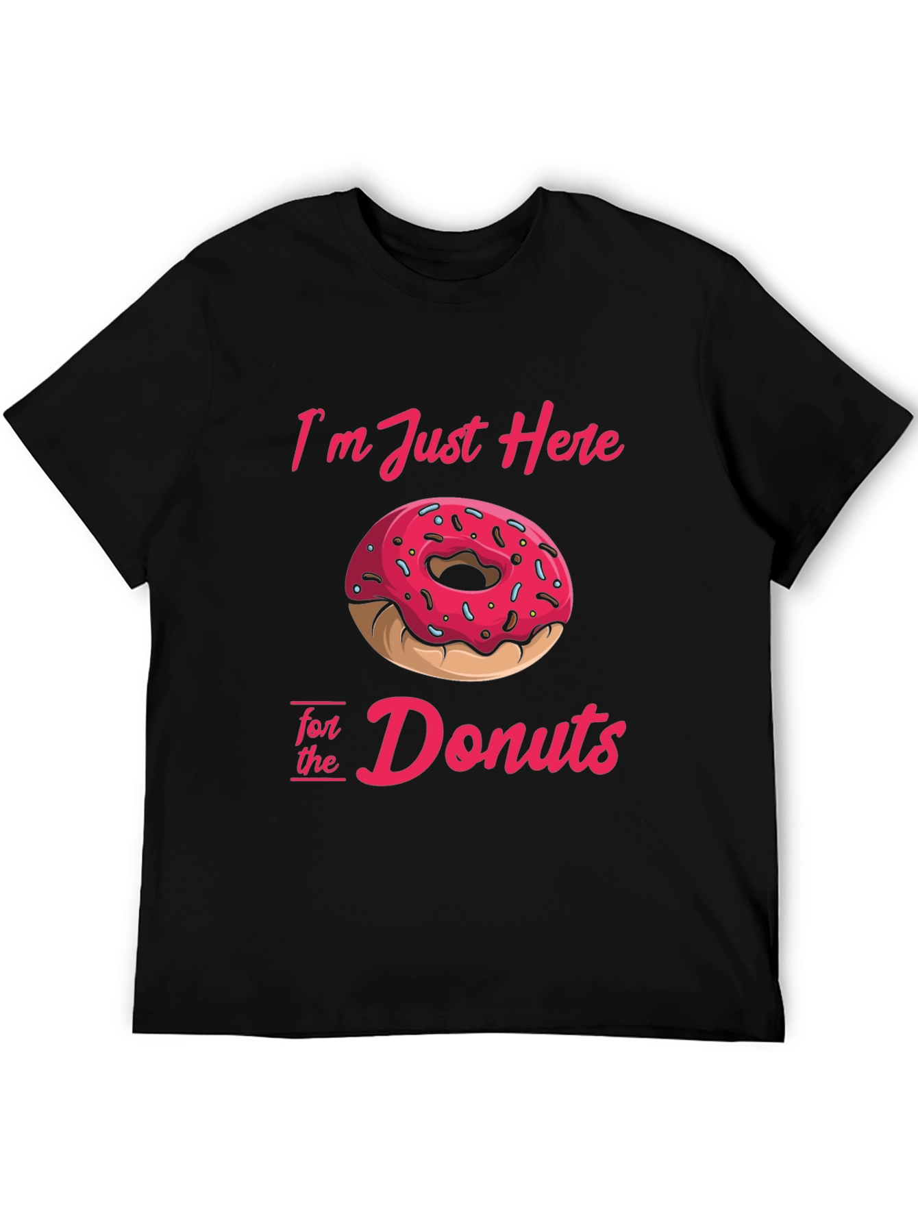 Im Just Here For Donuts T-Shirt