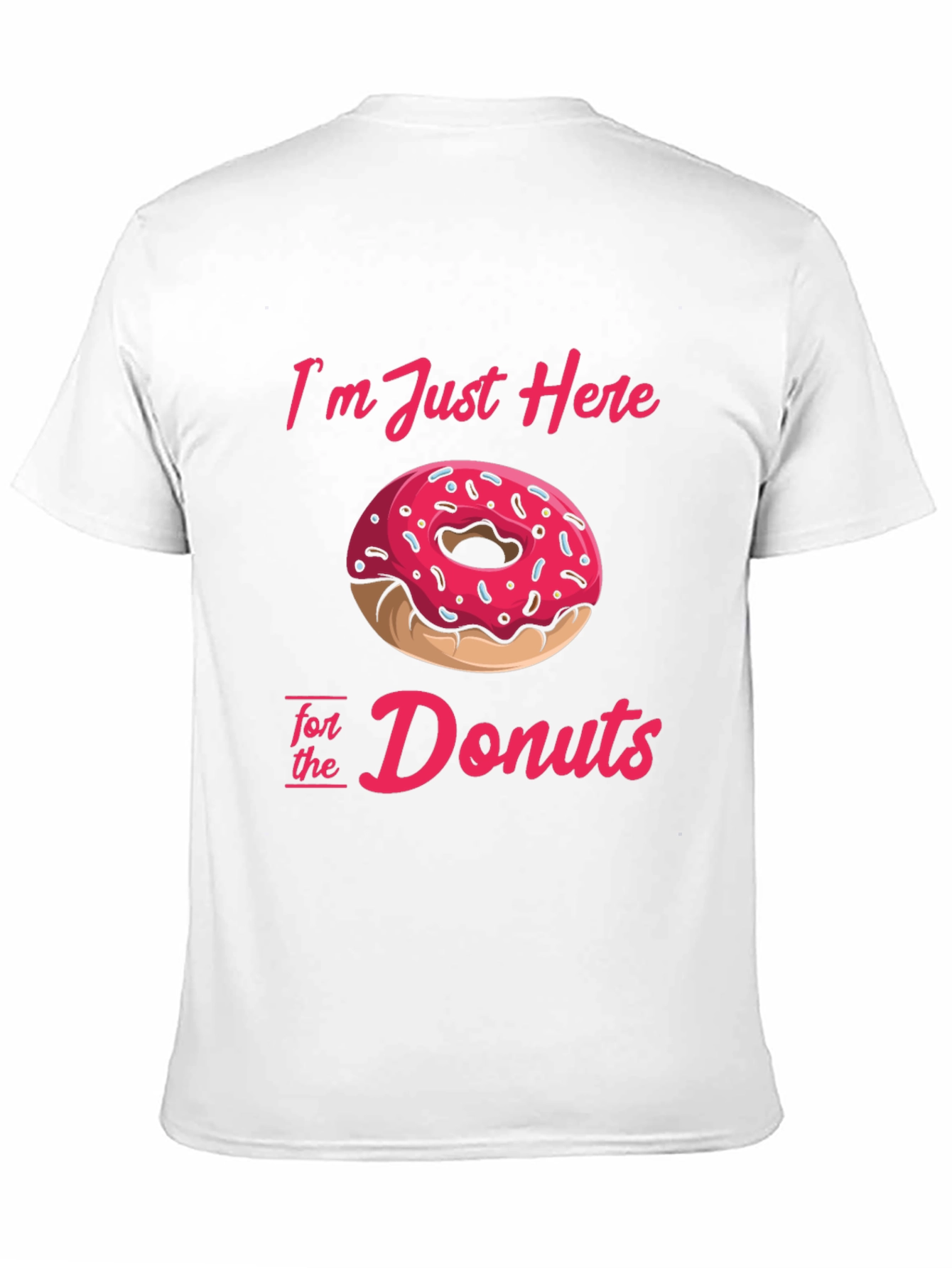 Im Just Here For Donuts T-Shirt