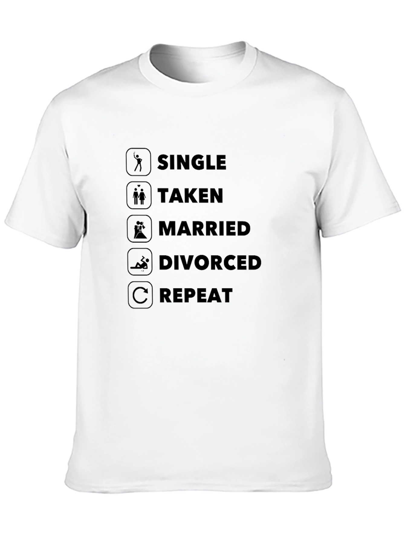 Single Taken Married Divorced Repeat Black T-Shirt