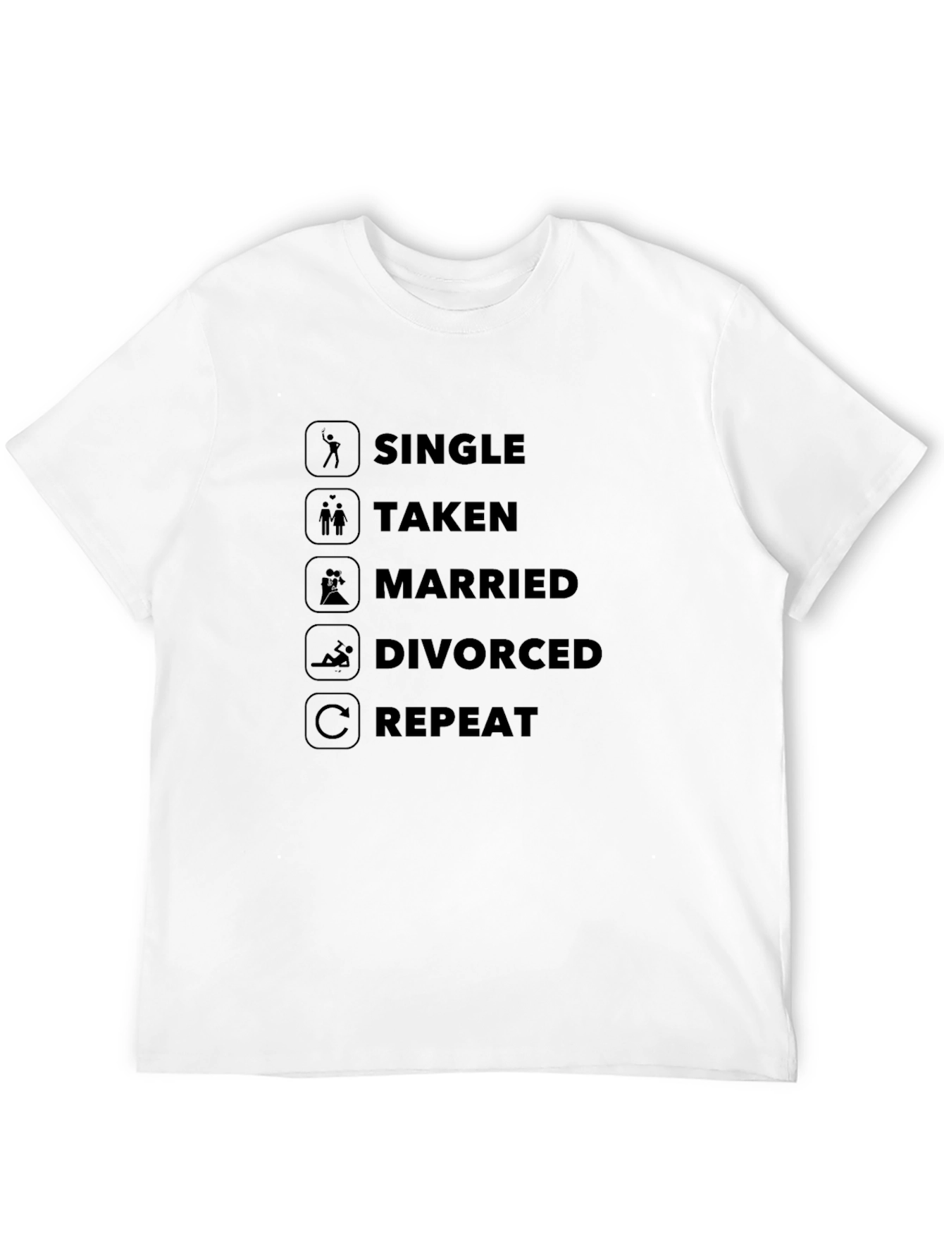 Single Taken Married Divorced Repeat Black T-Shirt