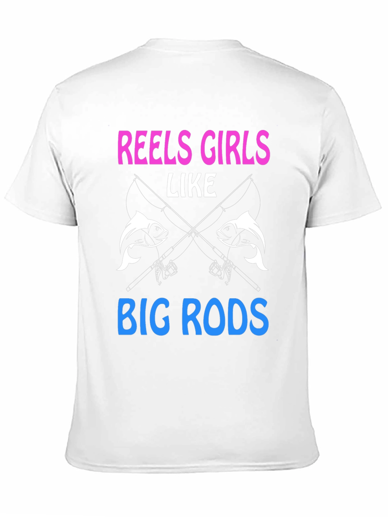 Reels Girls Like Big Rods Fishing T-Shirt