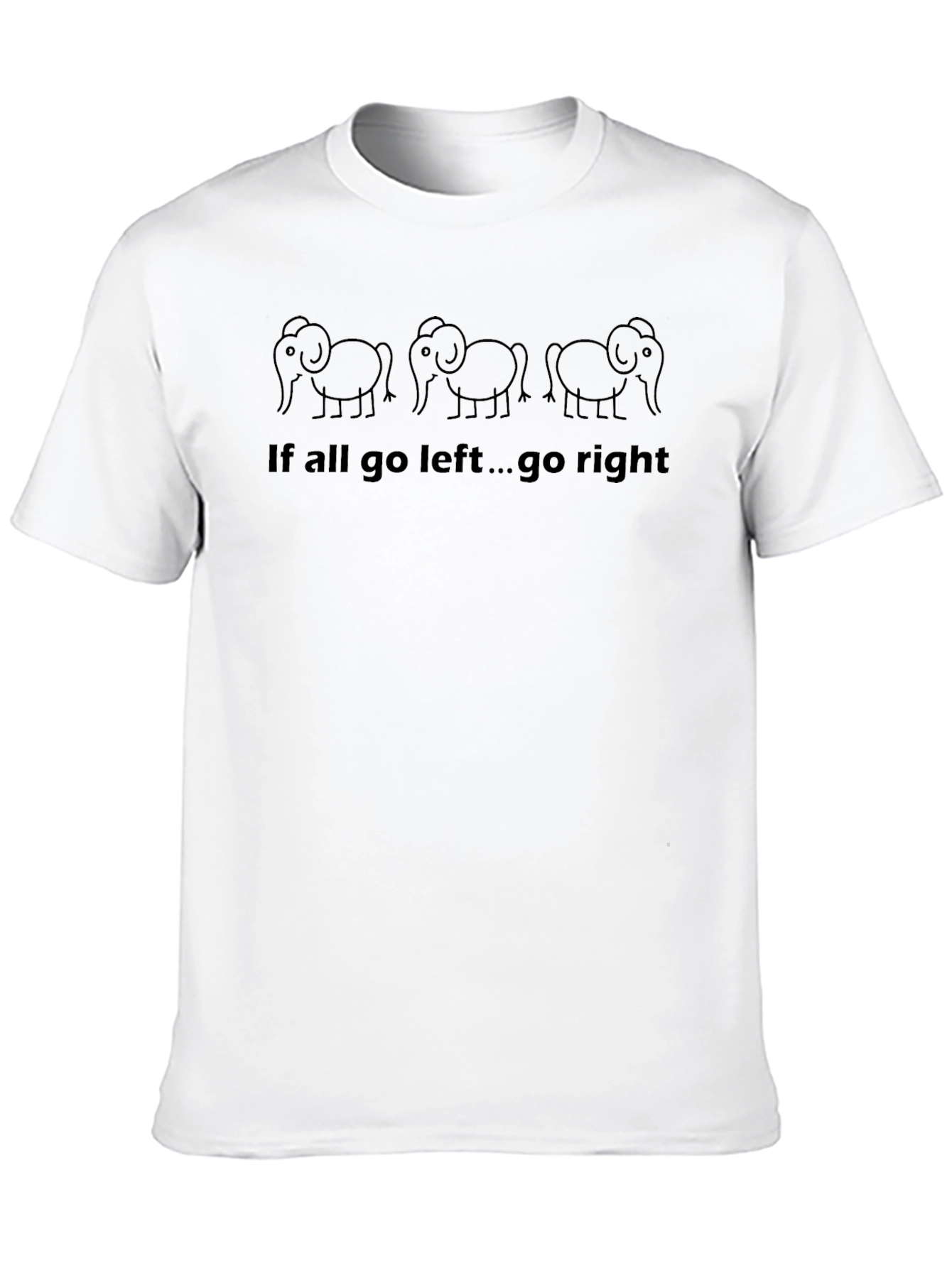 Go Right Funny Elephant Graphic T-Shirt