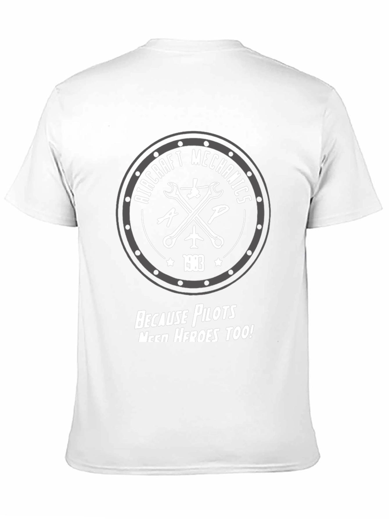 Aircraft Mechanics T-Shirt - Pilots Need Heroes Too!