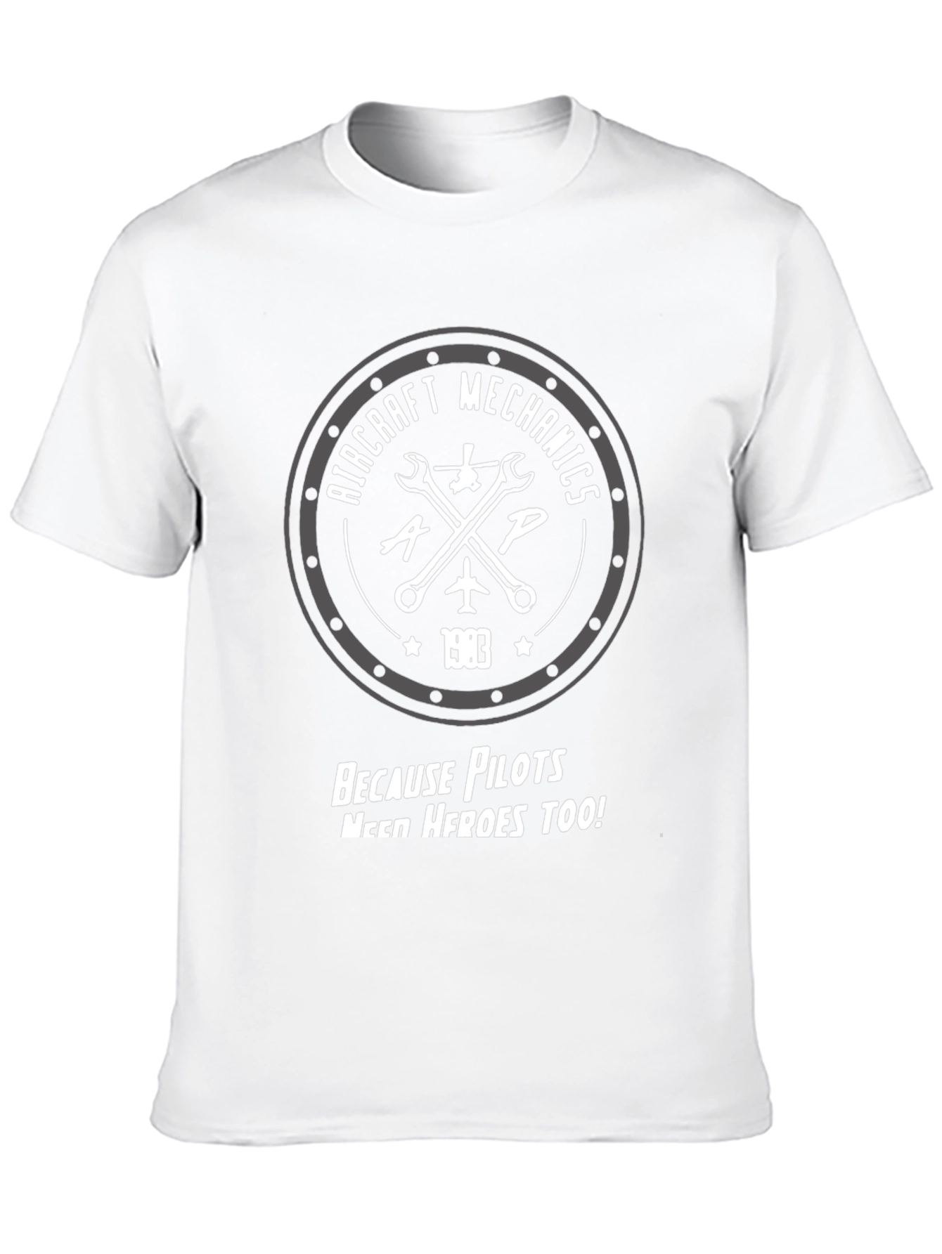 Aircraft Mechanics T-Shirt - Pilots Need Heroes Too!