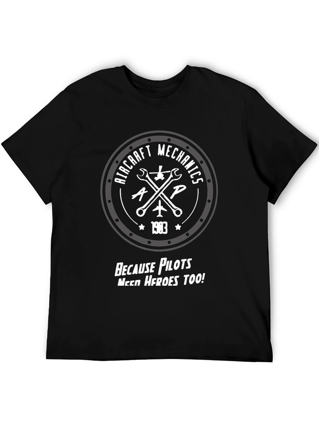 Aircraft Mechanics T-Shirt - Pilots Need Heroes Too!