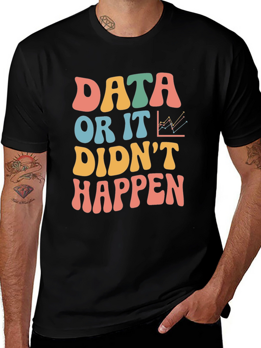 Data Or It Didnt Happen Graphic Tee