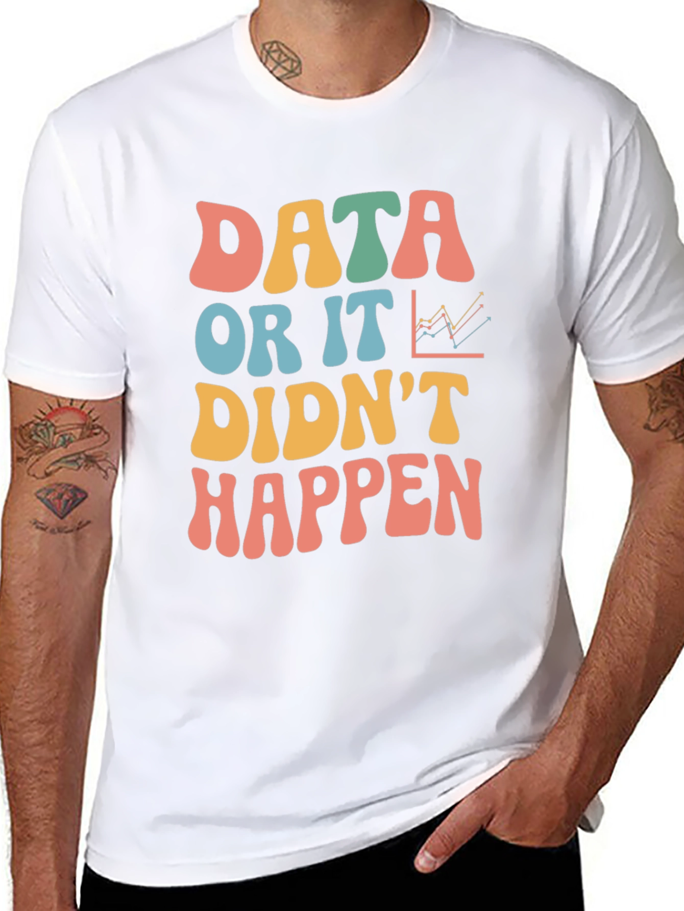 Data Or It Didnt Happen Graphic Tee