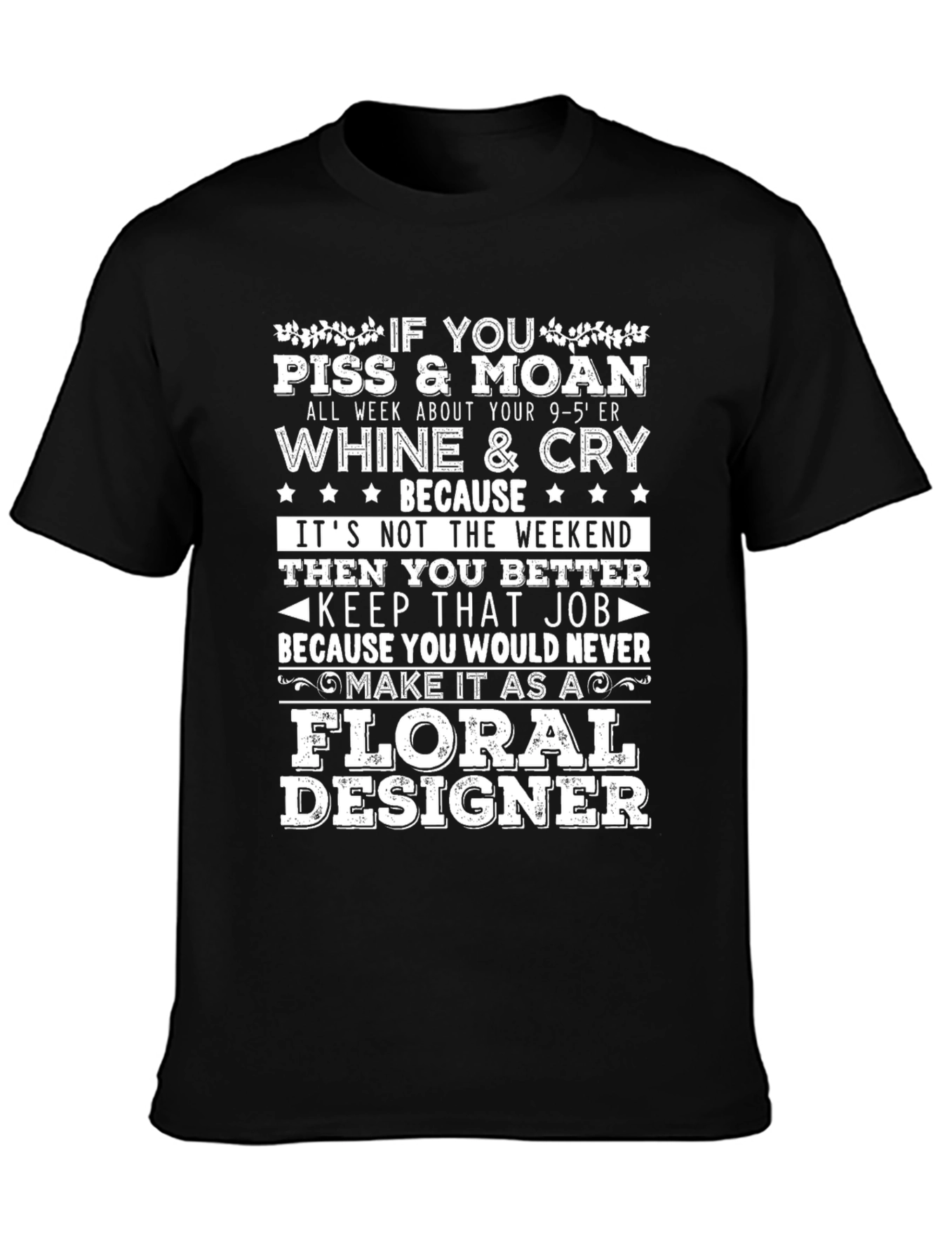 Floral Designer Graphic Tee - Novelty Sarcastic T-Shirt
