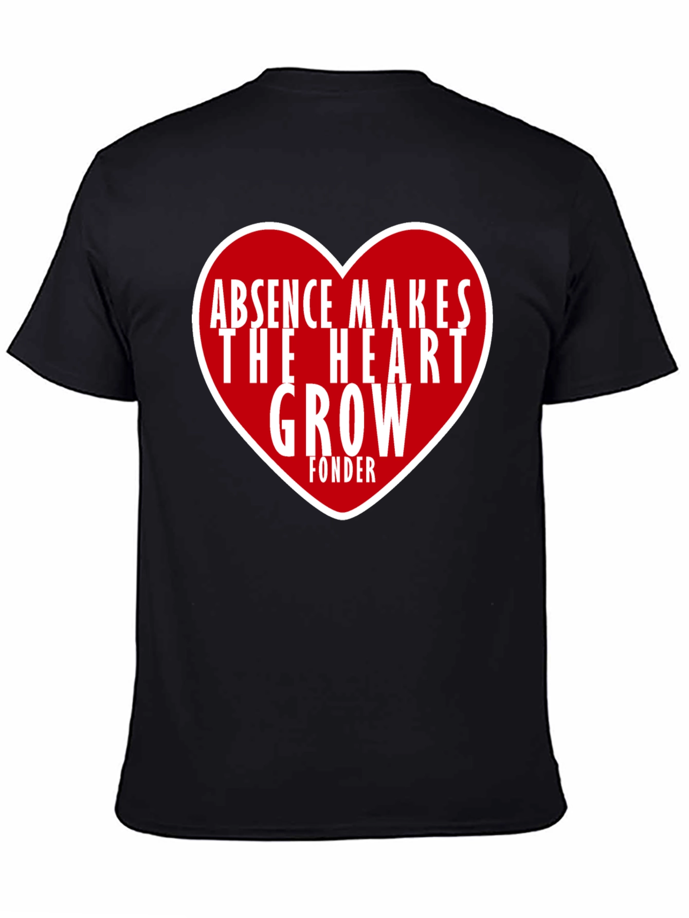 Absence Makes The Heart Grow Fonder Graphic Tee