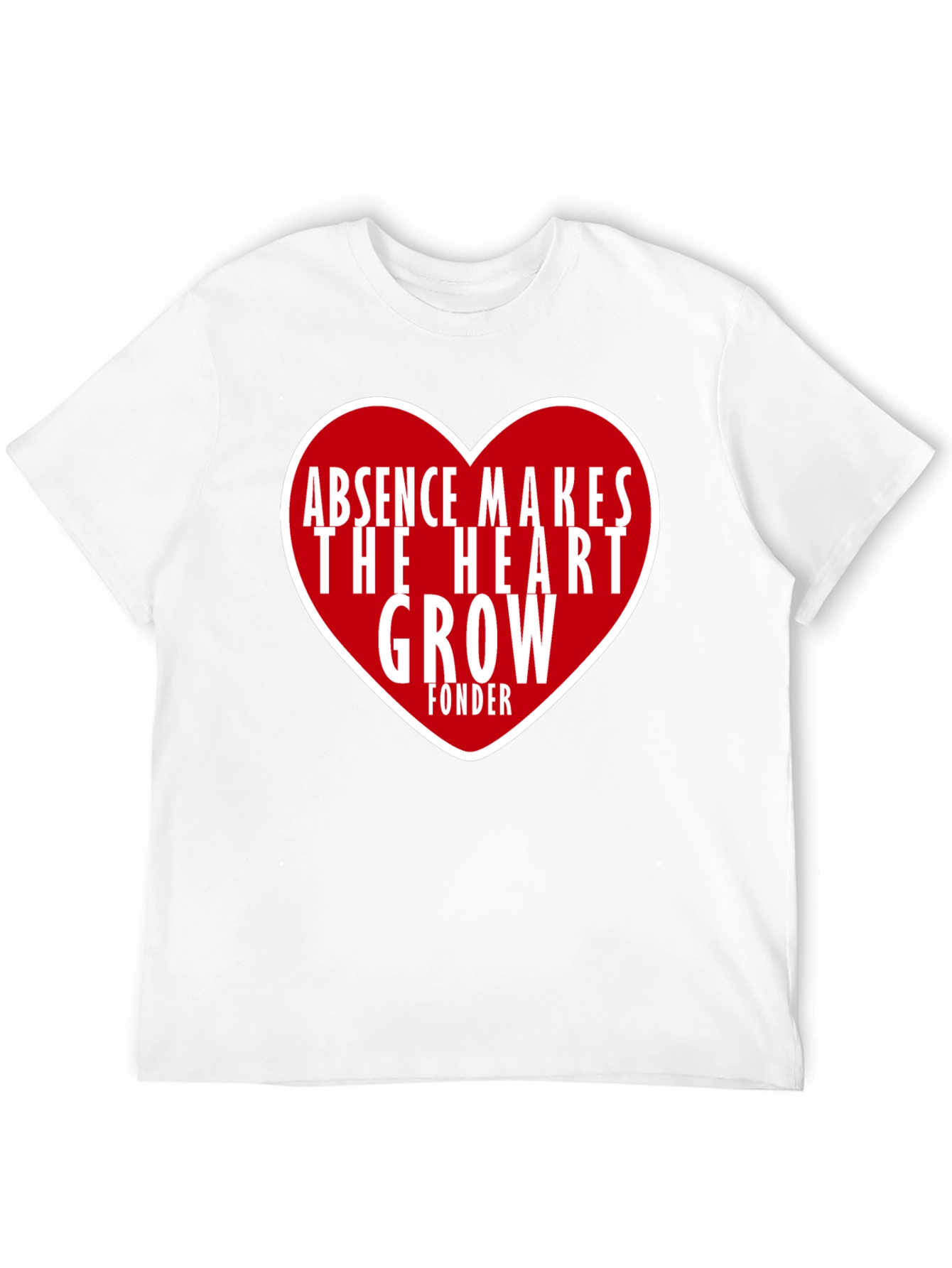 Absence Makes The Heart Grow Fonder Graphic Tee
