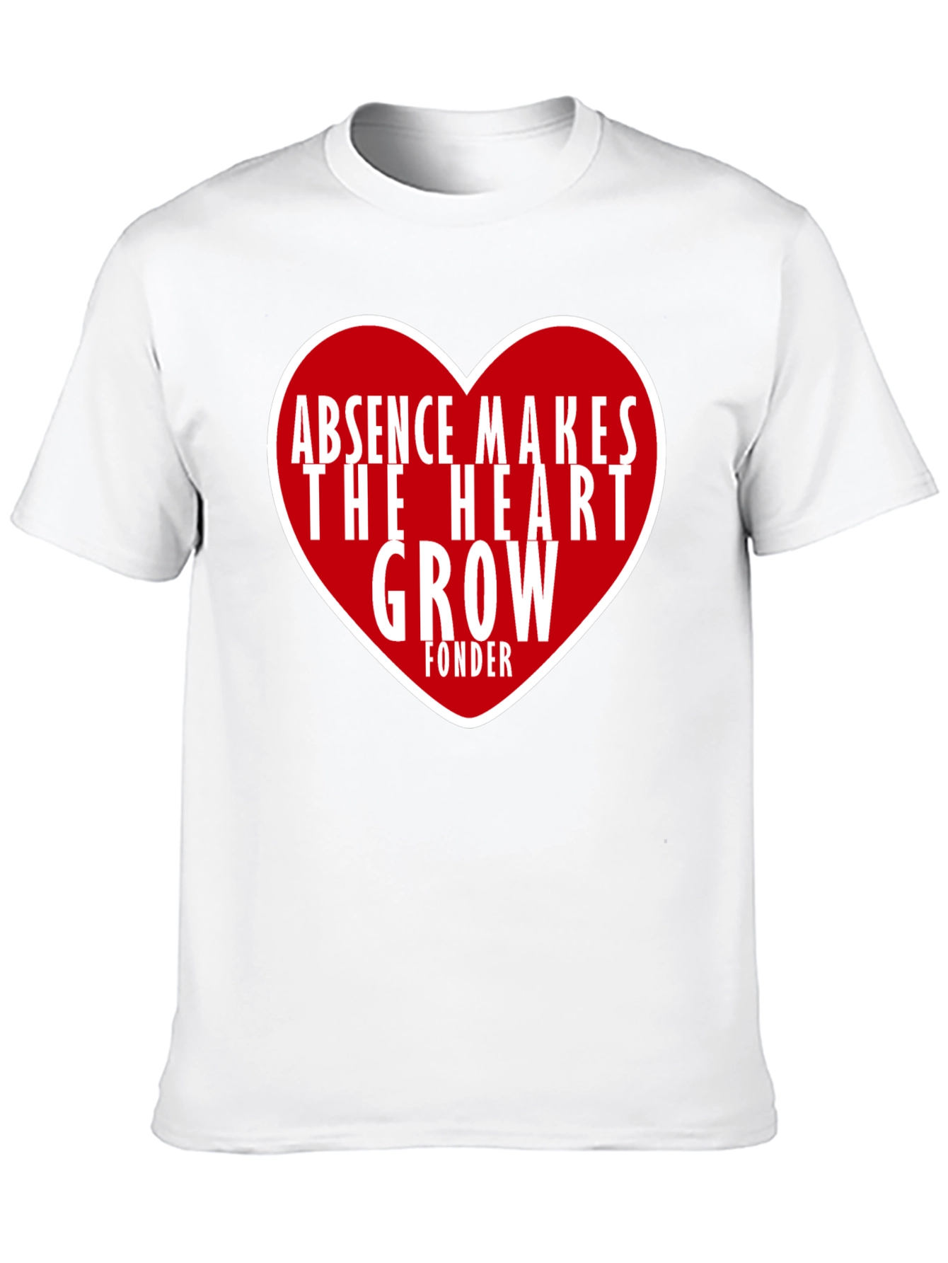 Absence Makes The Heart Grow Fonder Graphic Tee