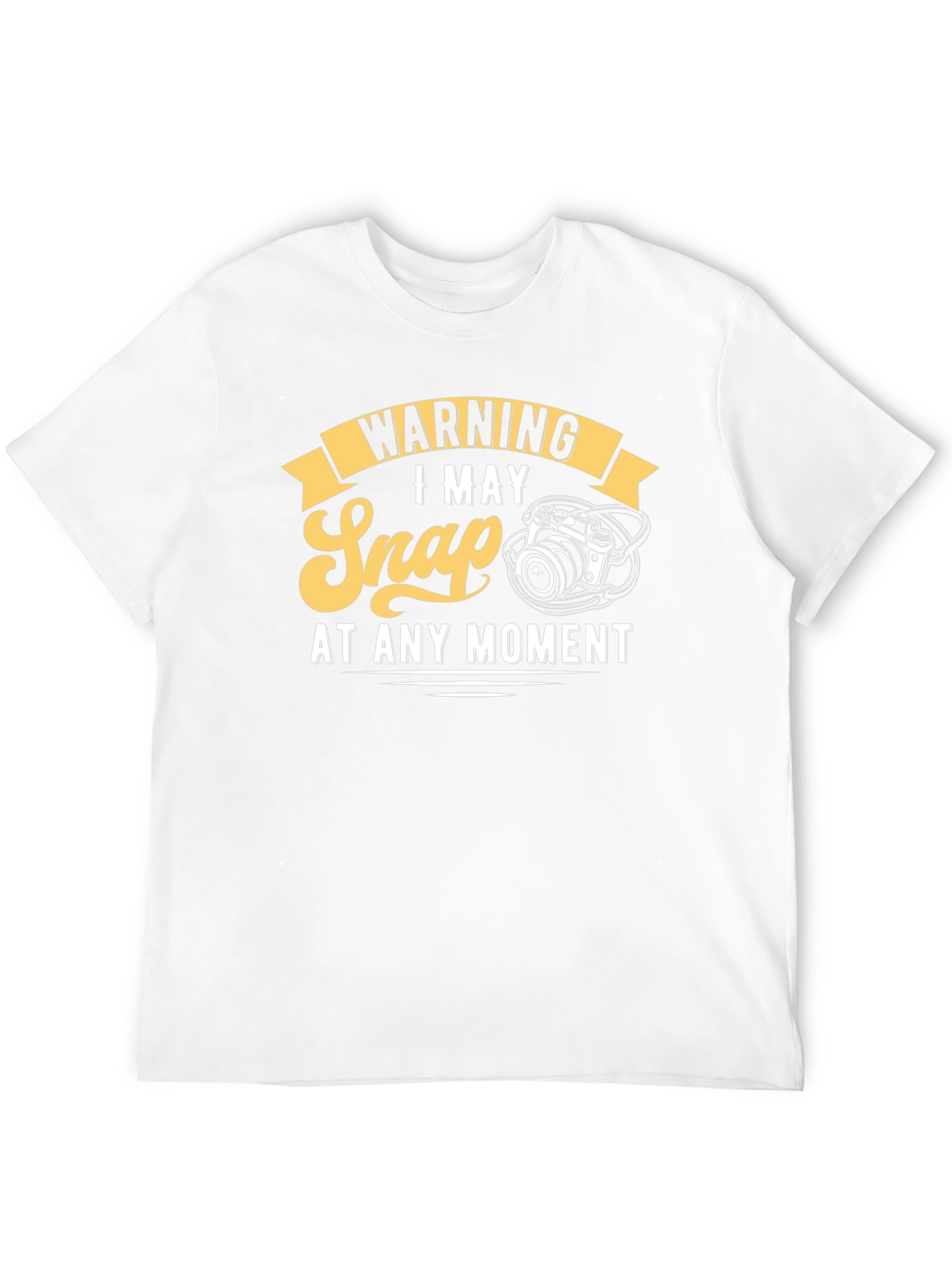 Warning I May Snap At Any Moment T-Shirt