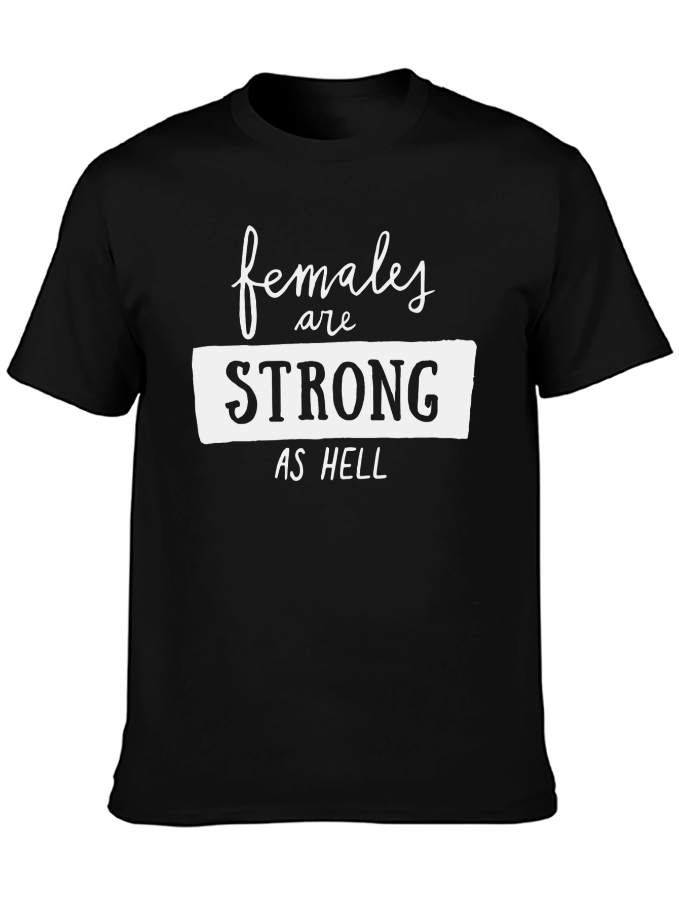 Females Are Strong As Hell Graphic Tee