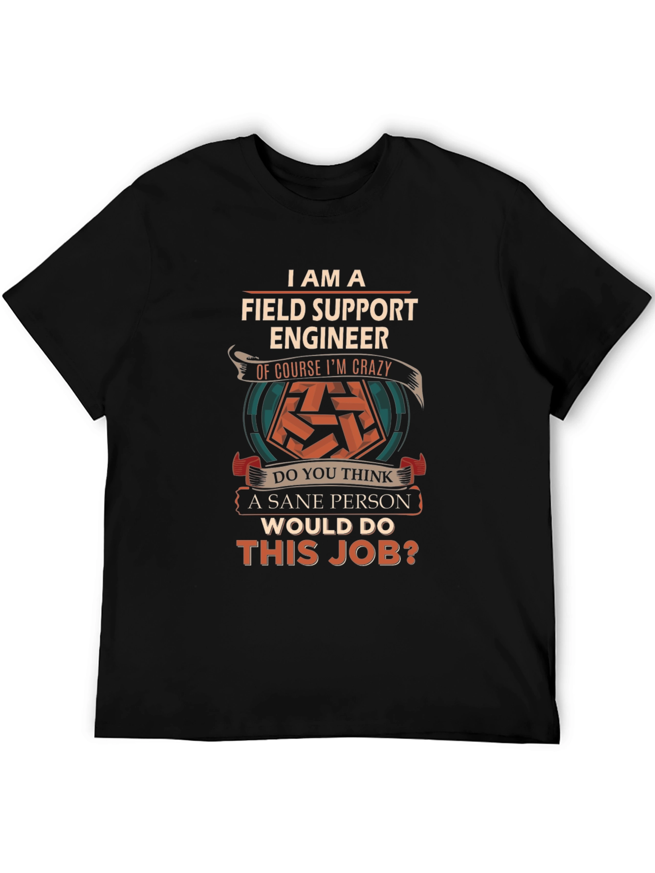Field Support Engineer Crazy Job T-Shirt