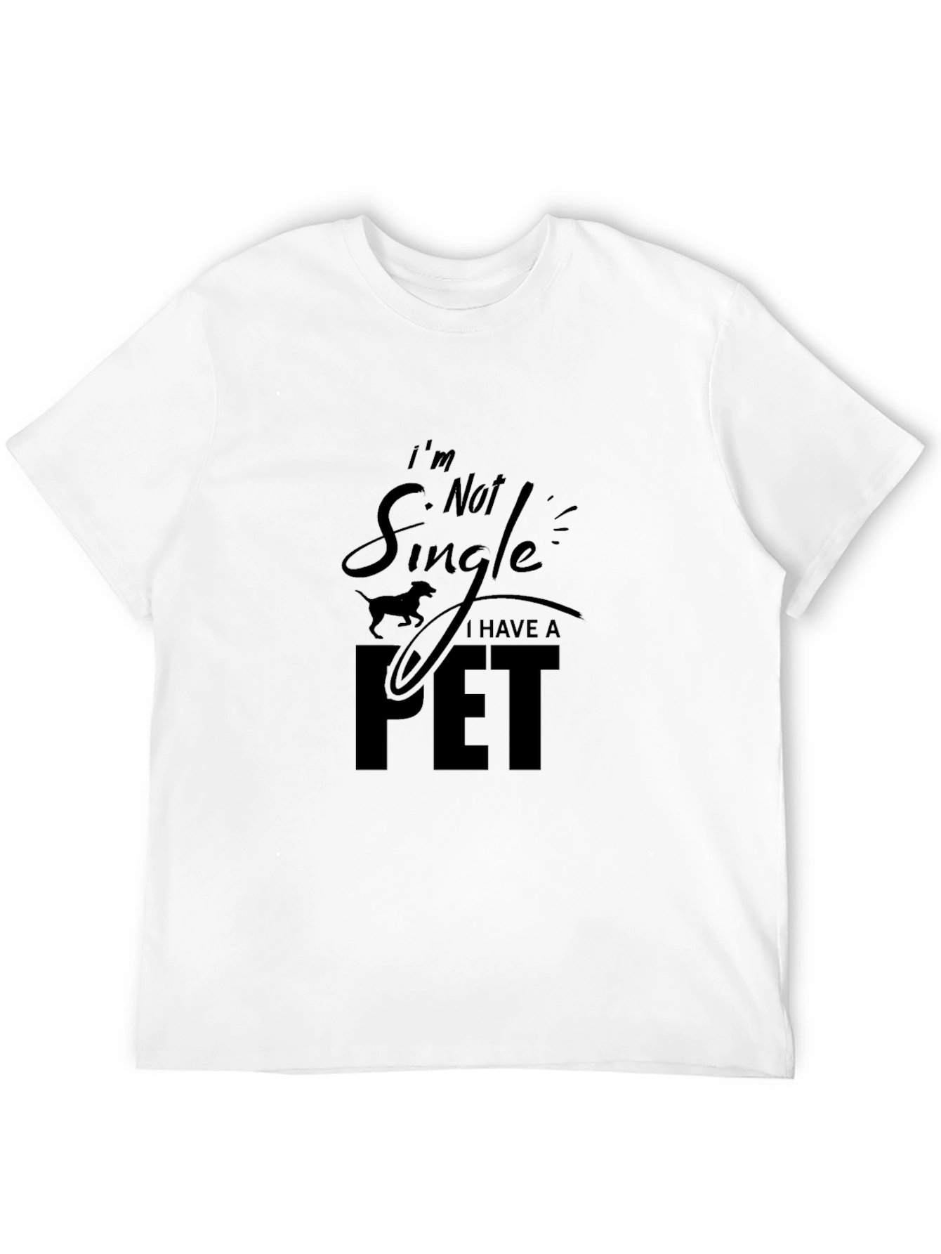 Im Not Single I Have A Pet Black T-Shirt