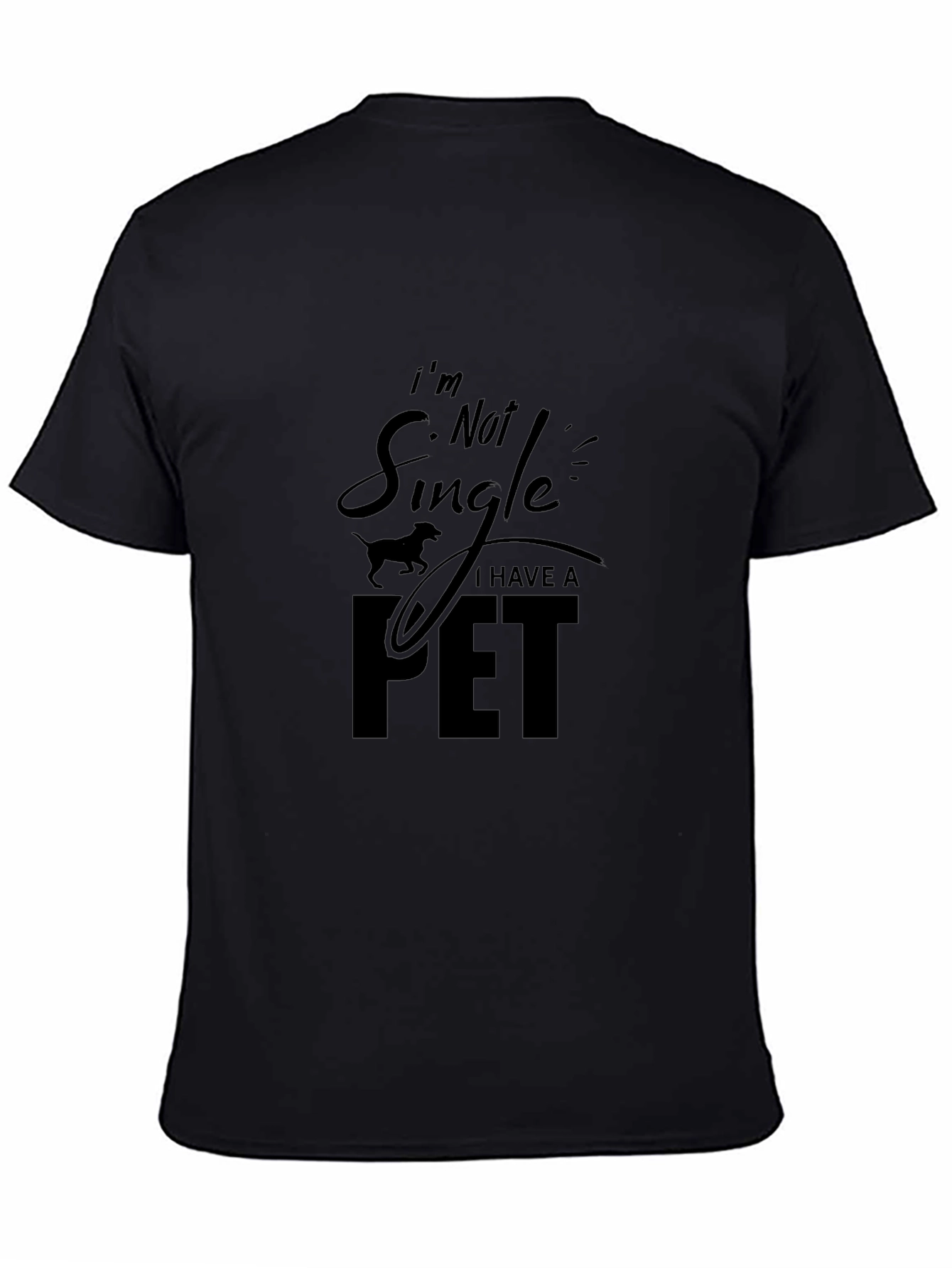 Im Not Single I Have A Pet Black T-Shirt