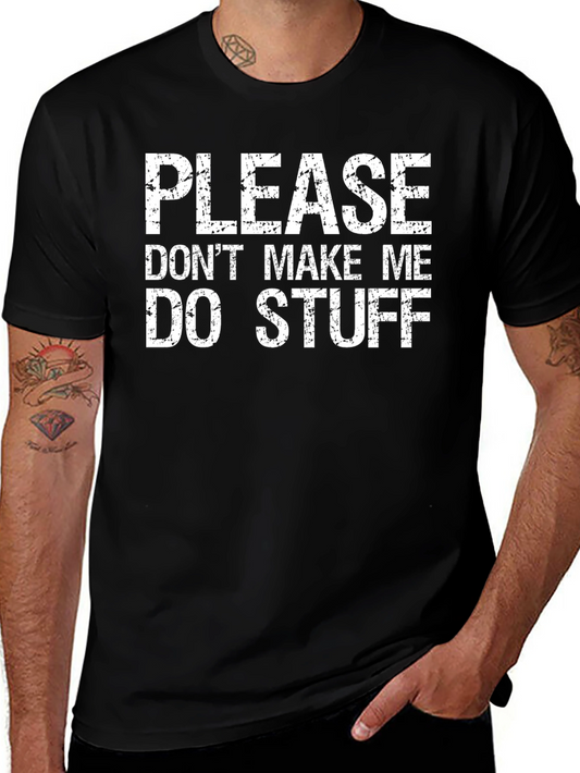 Funny Please Dont Make Me Do Stuff Black T-Shirt