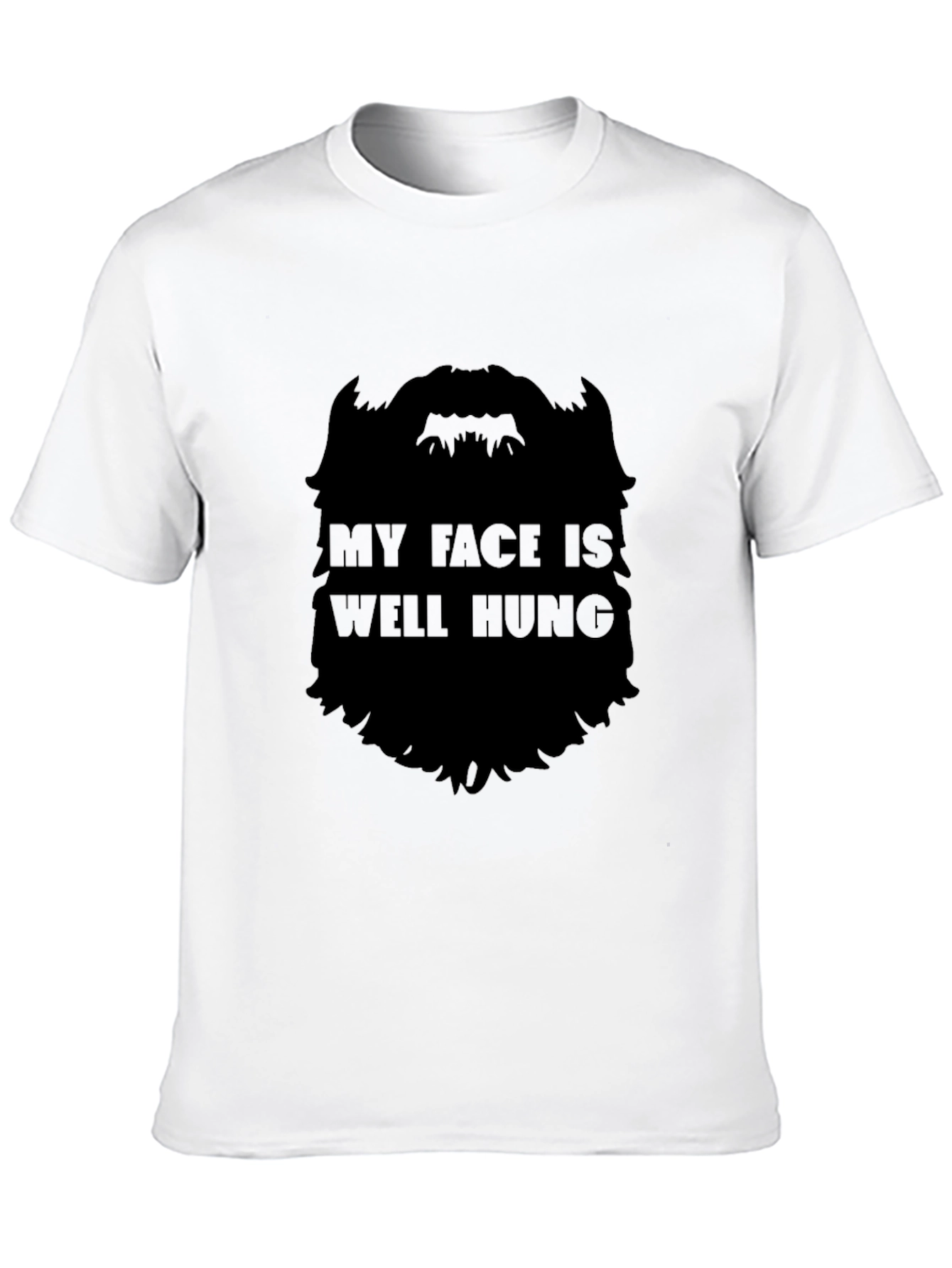 Funny Beard T-Shirt - My Face Is Well Hung