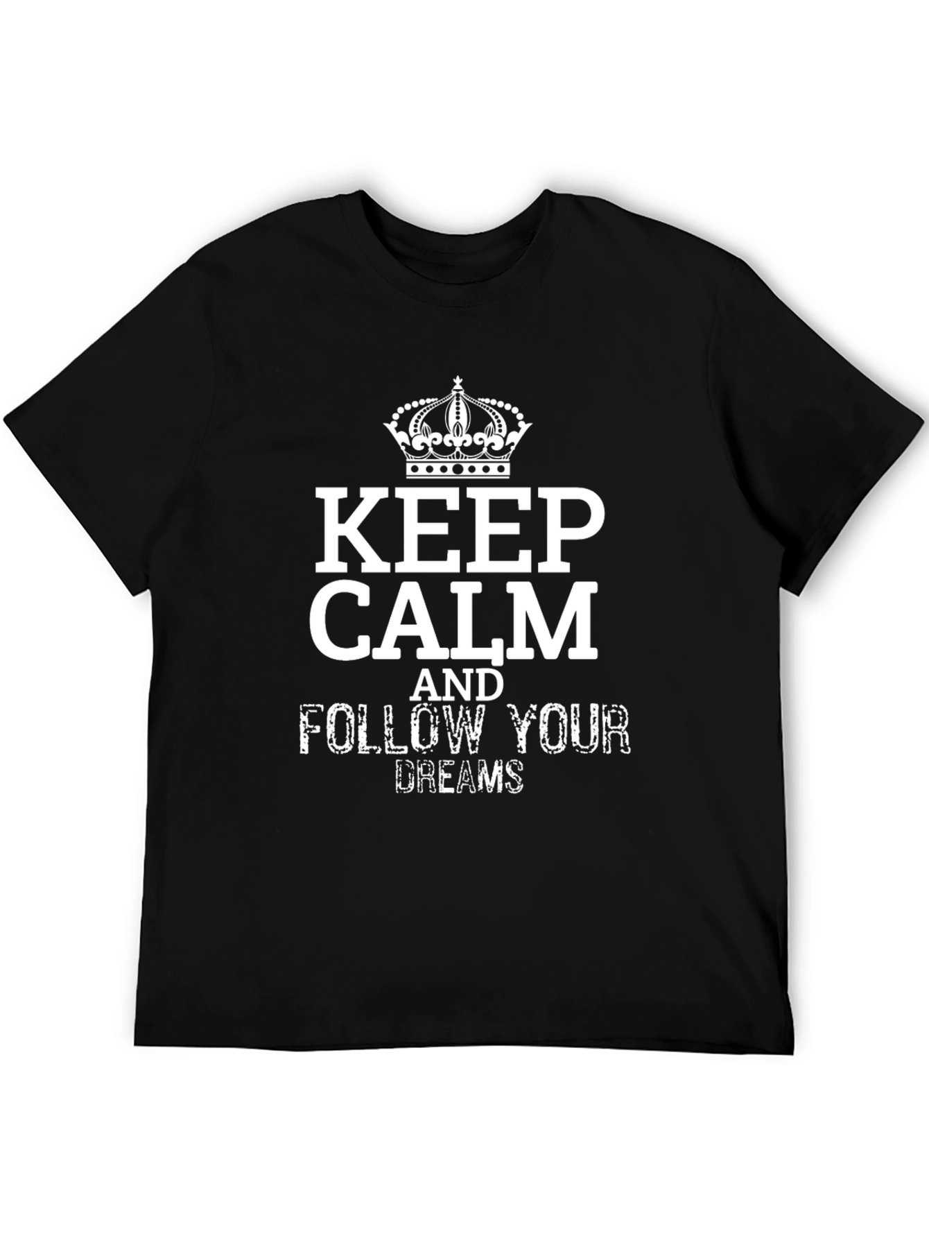 Keep Calm and Follow Your Dreams Black T-Shirt