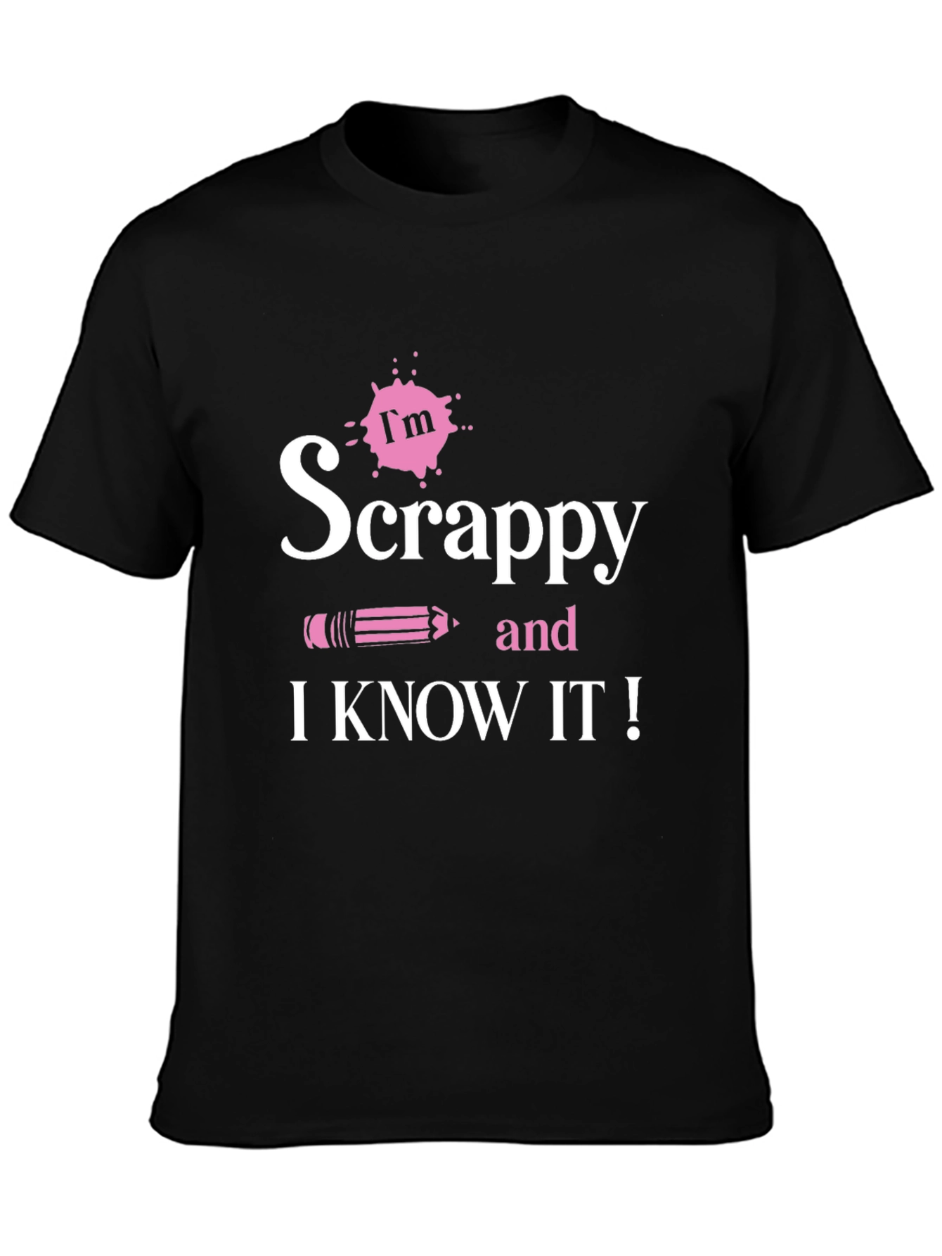 Im Scrappy and I Know It! Black T-Shirt