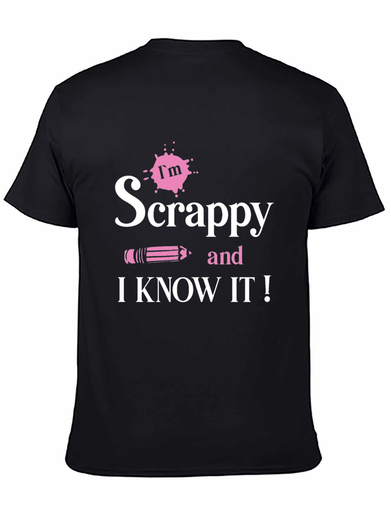 Im Scrappy and I Know It! Black T-Shirt