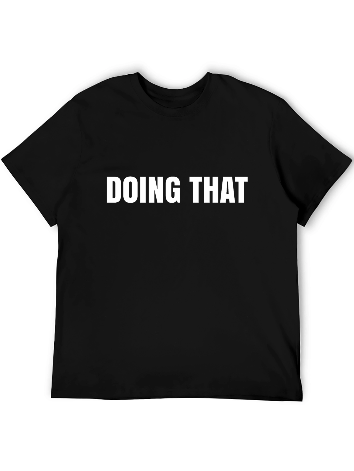 Doing That Graphic Tee - Mens Crewneck T-Shirt