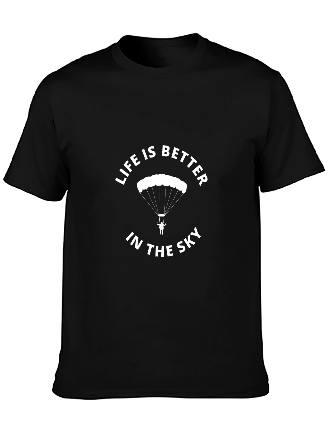 Skydiving T-Shirt: Life is Better in the Sky Tee