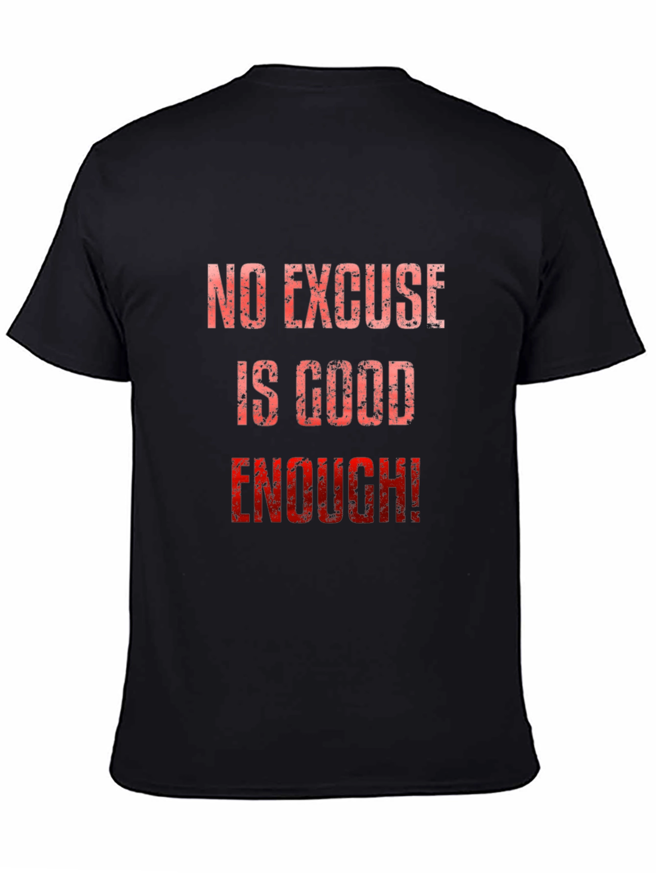 No Excuse Is Good Enough! Graphic Tee