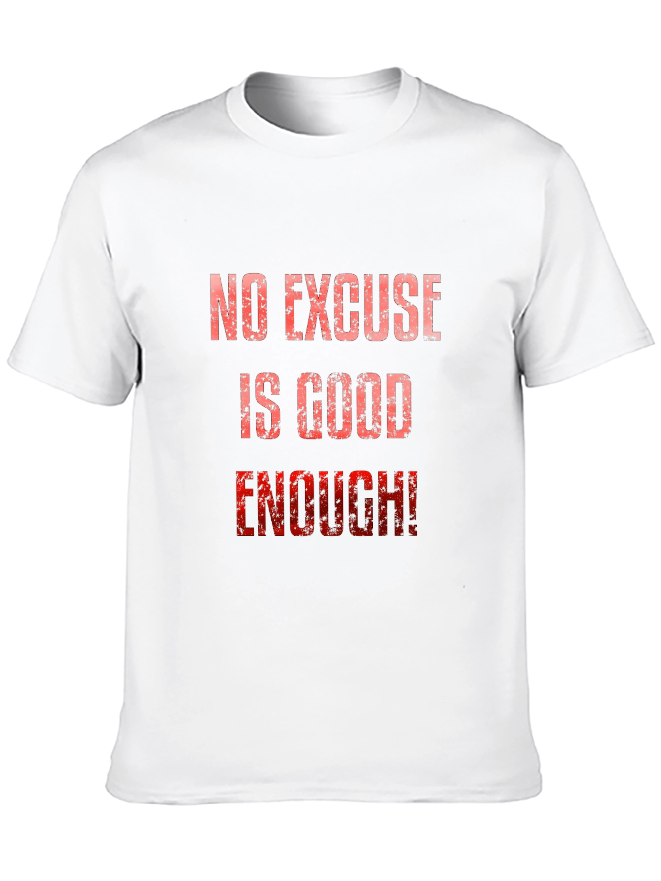 No Excuse Is Good Enough! Graphic Tee