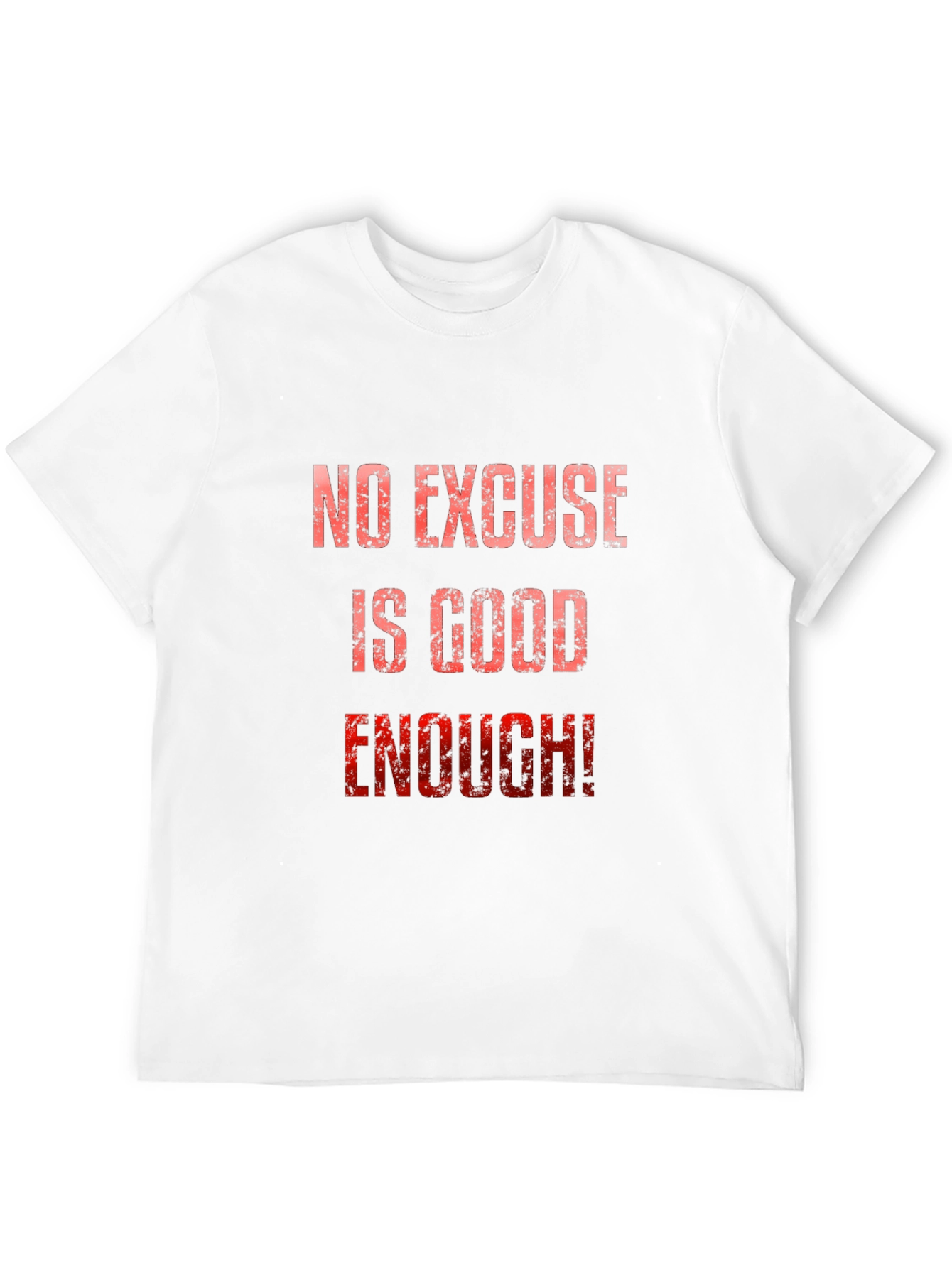 No Excuse Is Good Enough! Graphic Tee