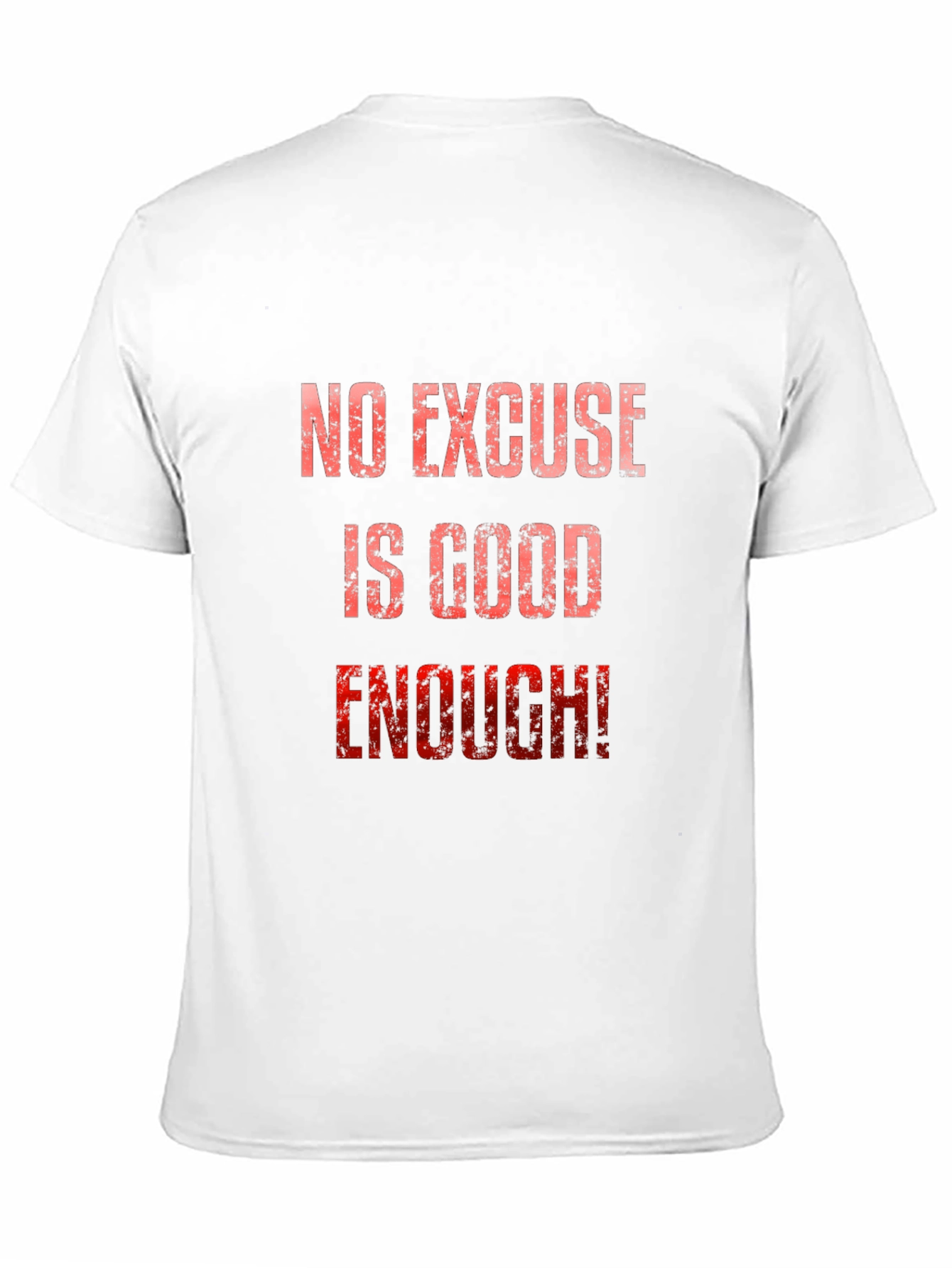 No Excuse Is Good Enough! Graphic Tee
