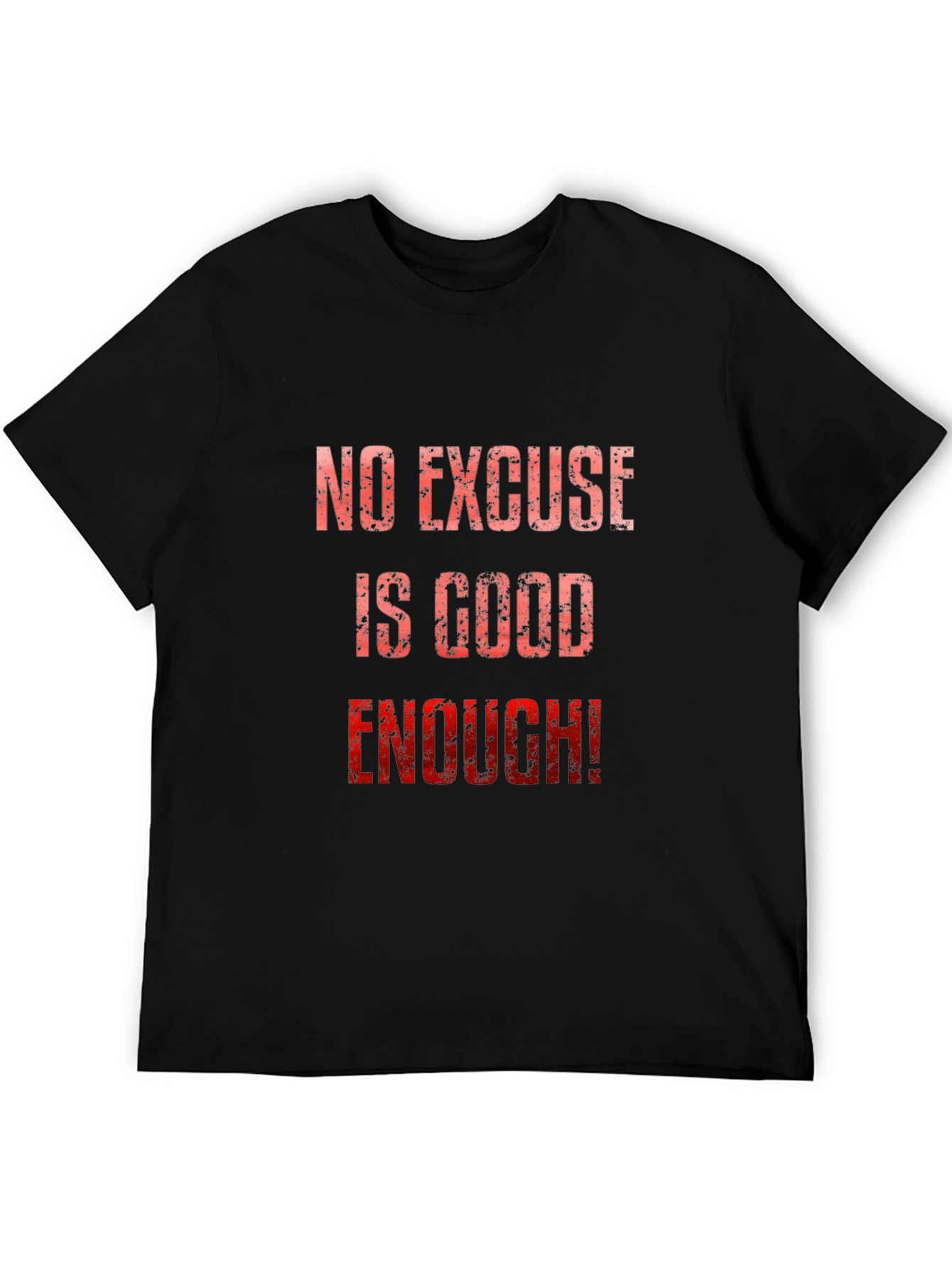 No Excuse Is Good Enough! Graphic Tee