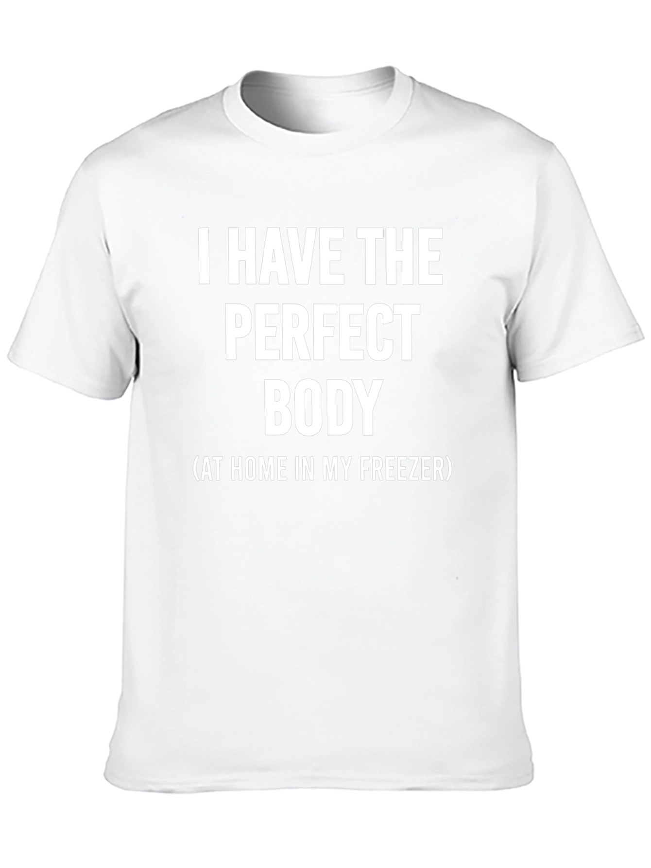 Funny Perfect Body T-Shirt - Freezer Humor