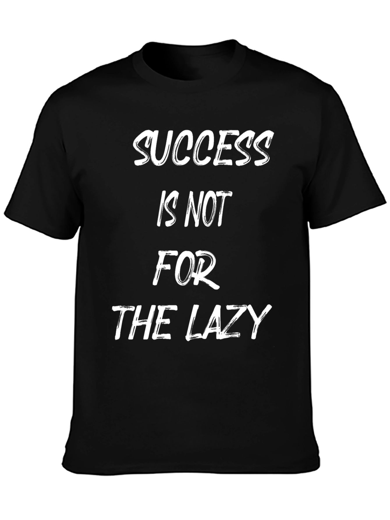 Motivational T-Shirt: Success is Not for the Lazy