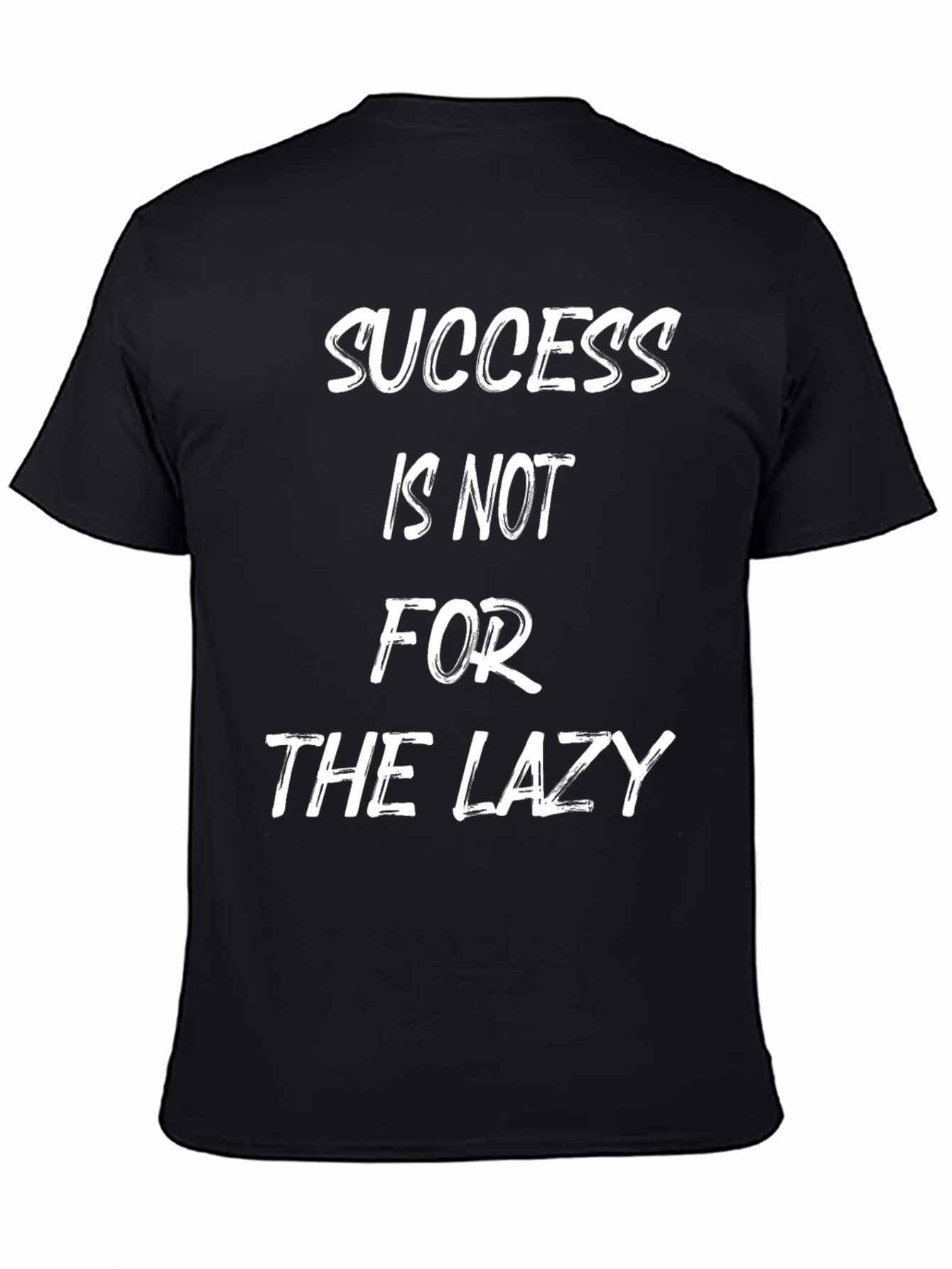 Motivational T-Shirt: Success is Not for the Lazy