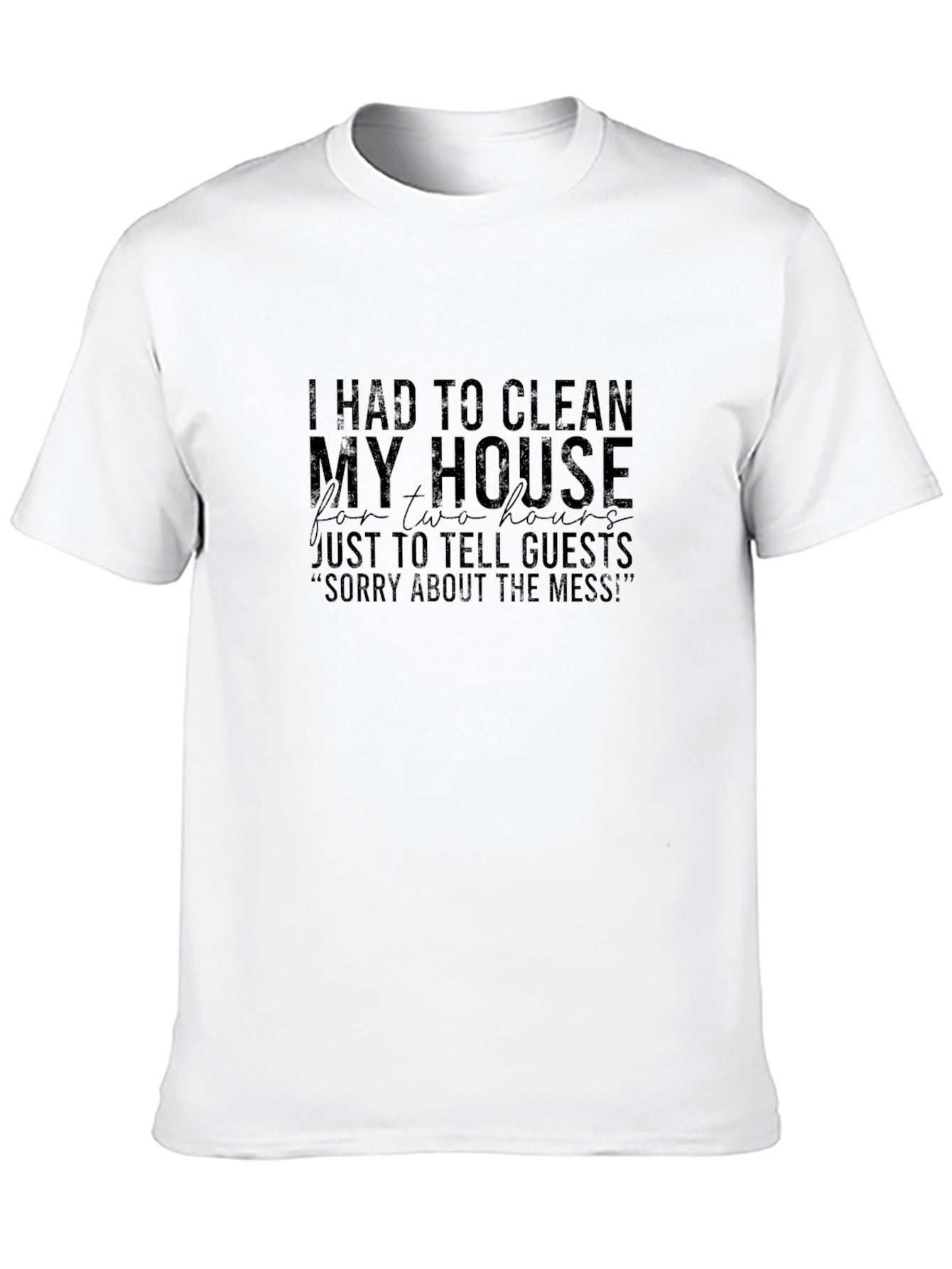 Funny Sorry About The Mess Graphic T-Shirt
