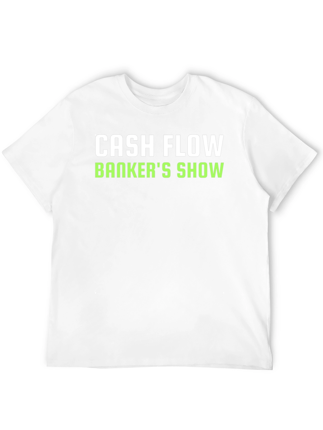Cash Flow Bankers Show T-Shirt